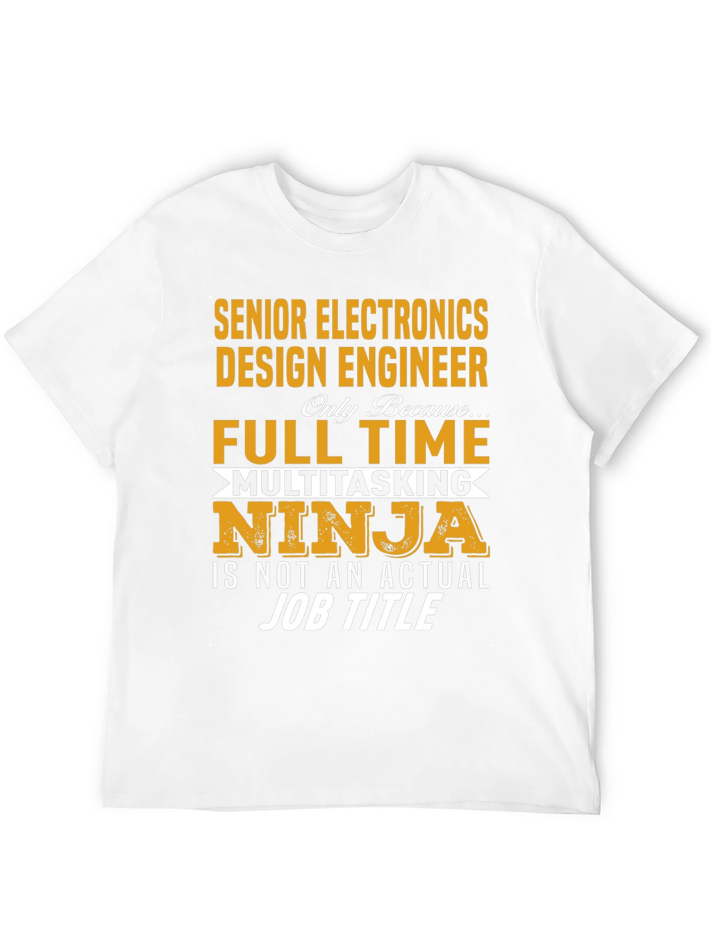 Senior Electronics Design Engineer T-Shirt