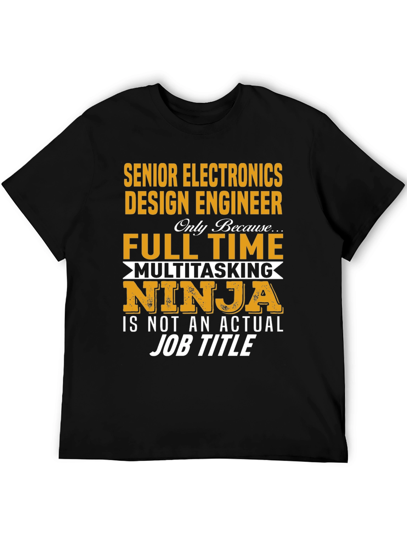 Senior Electronics Design Engineer T-Shirt