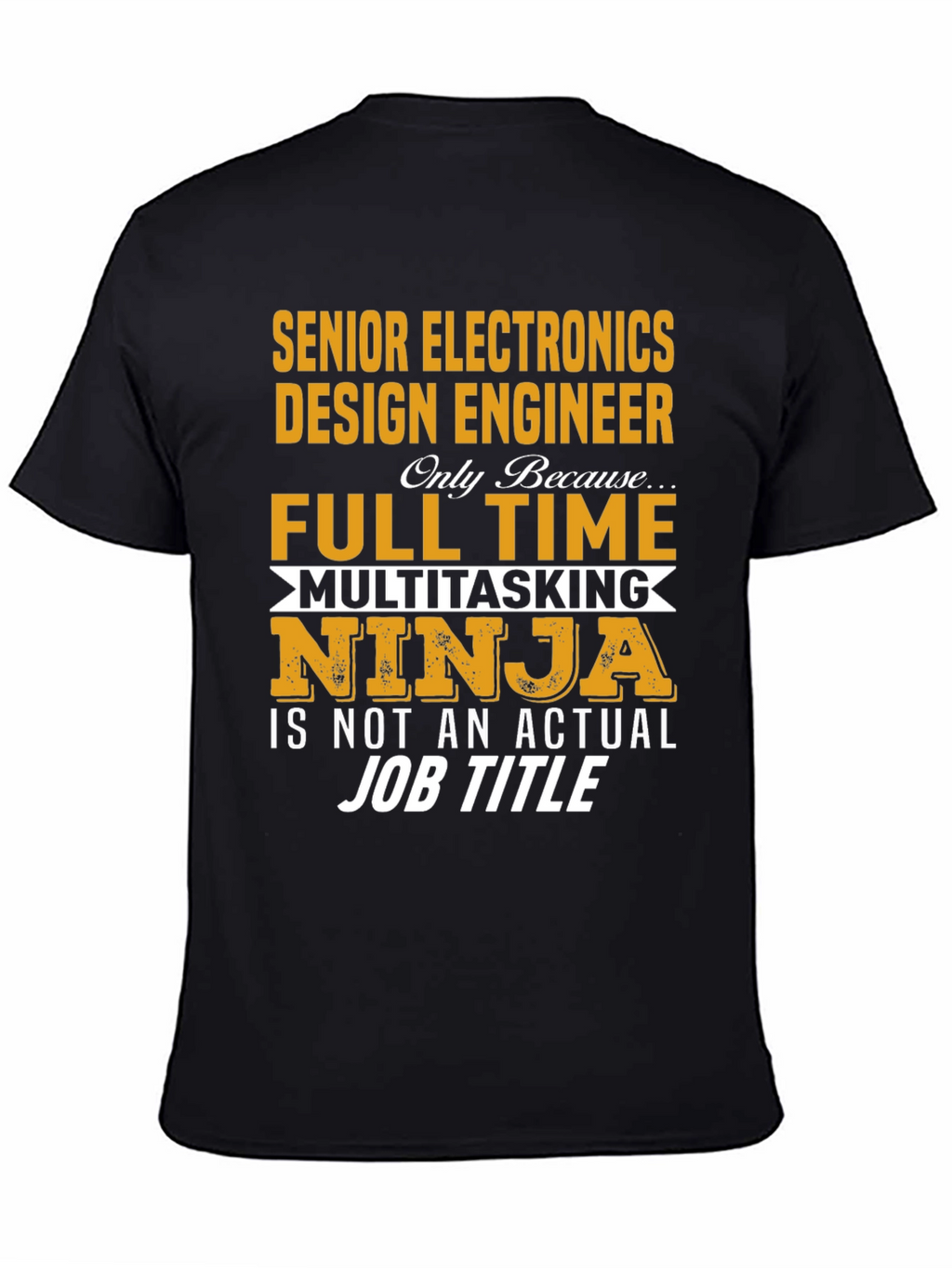 Senior Electronics Design Engineer T-Shirt