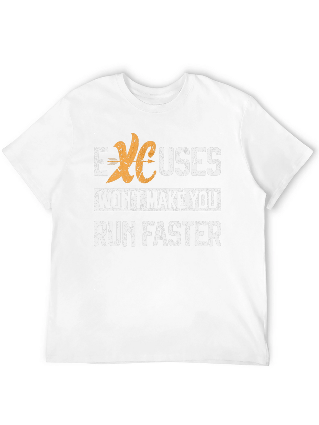 Excuses Wont Make You Run Faster Graphic Tee