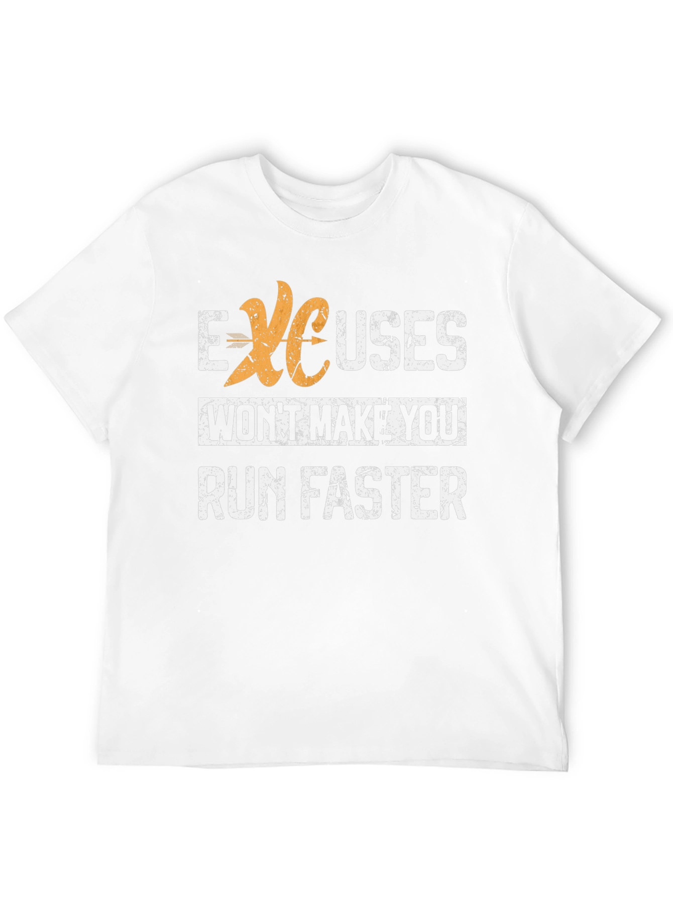 Excuses Wont Make You Run Faster Graphic Tee