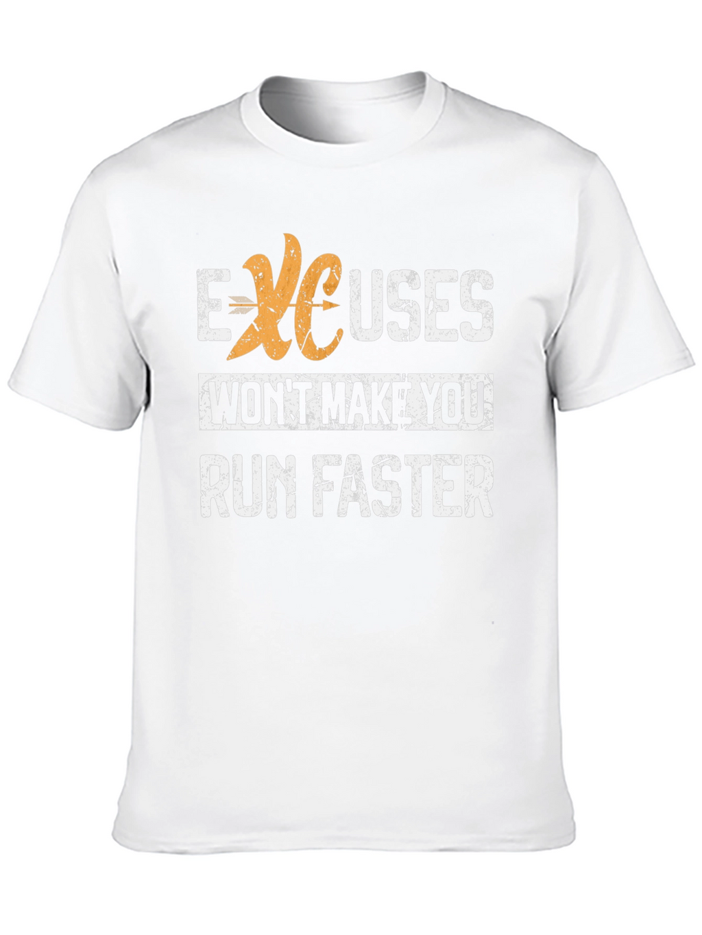 Excuses Wont Make You Run Faster Graphic Tee