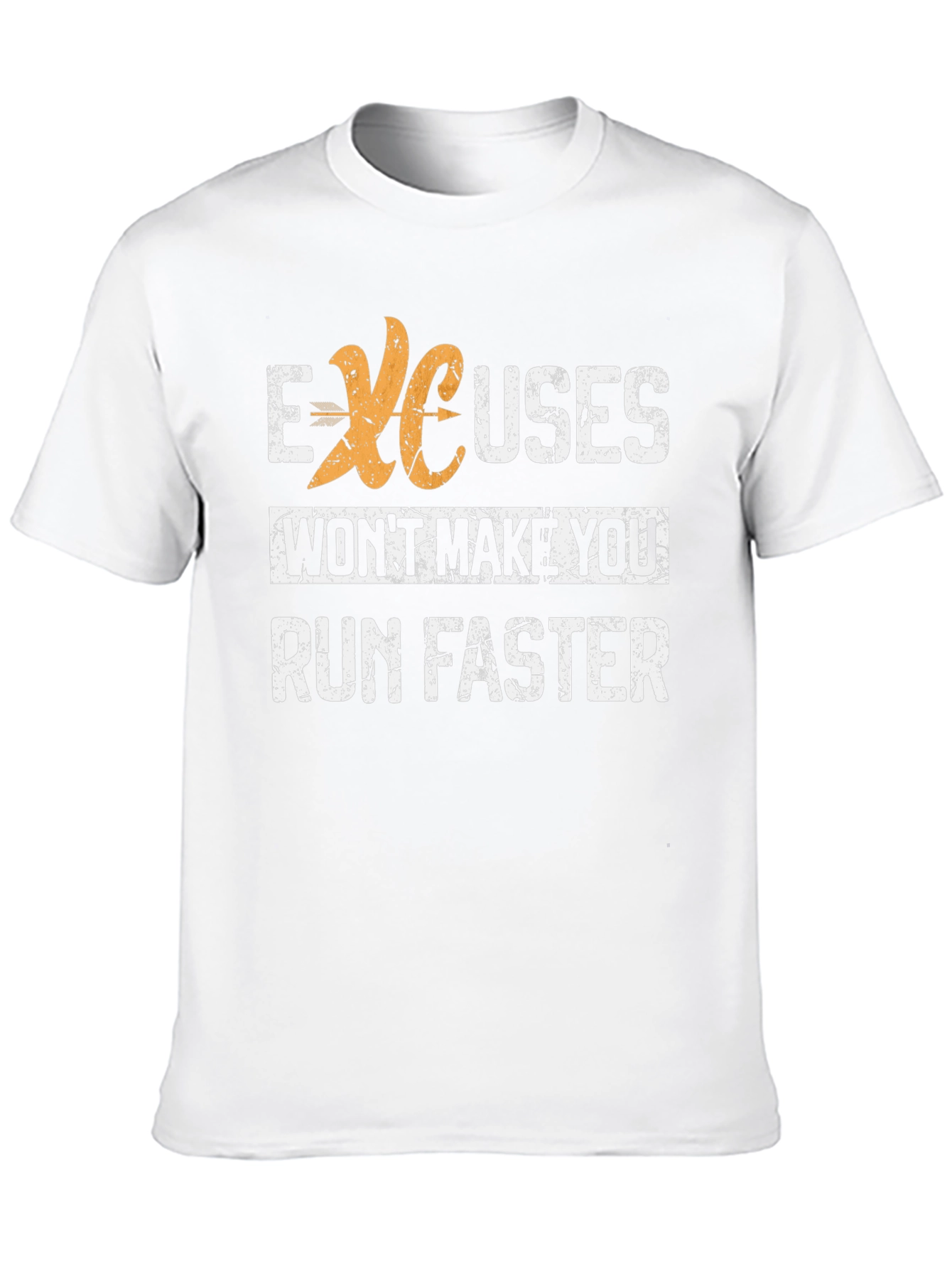 Excuses Wont Make You Run Faster Graphic Tee