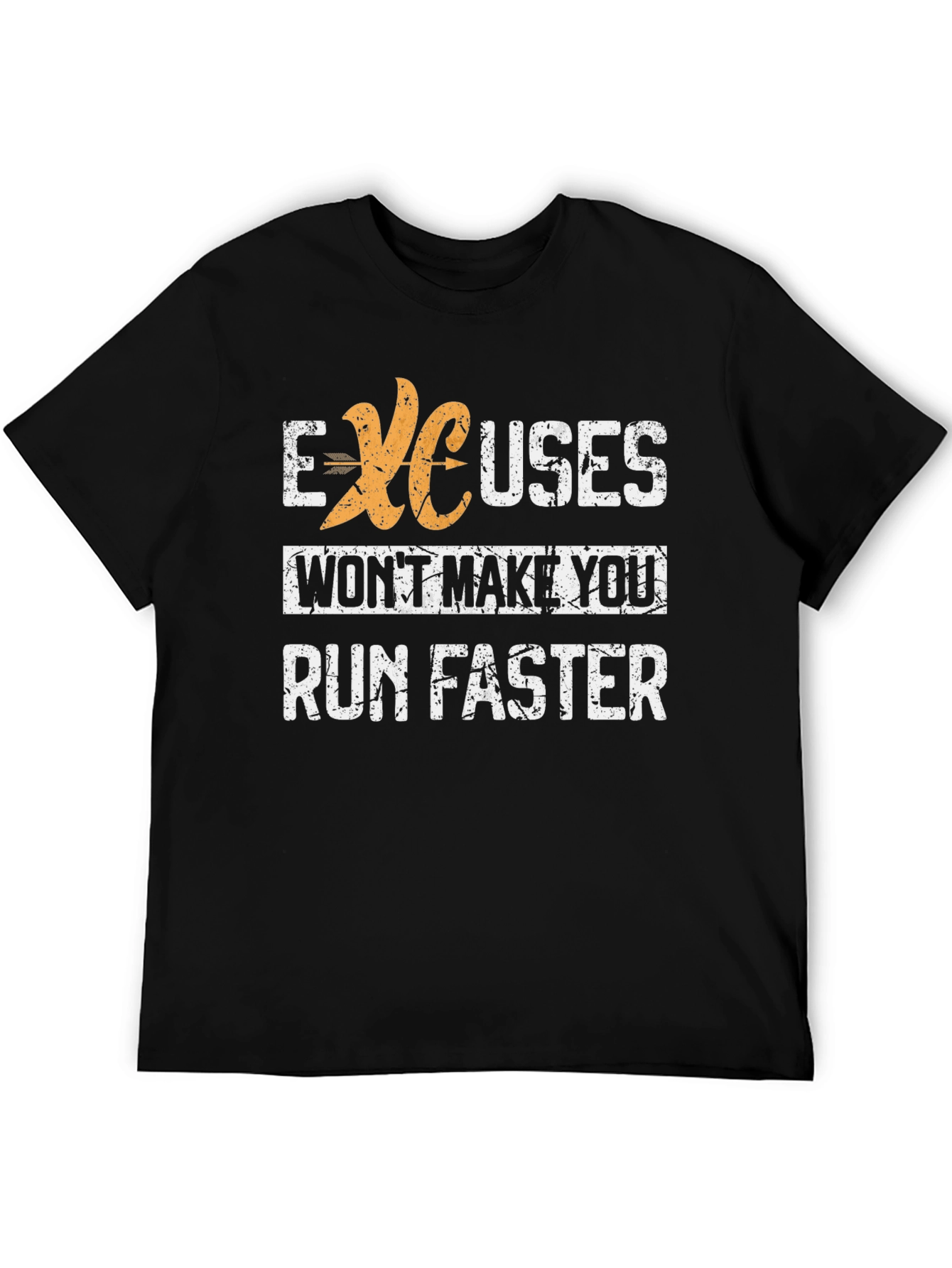 Excuses Wont Make You Run Faster Graphic Tee