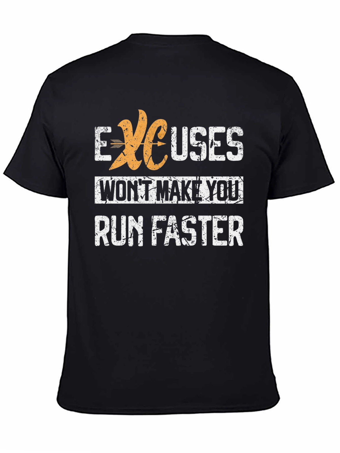 Excuses Wont Make You Run Faster Graphic Tee