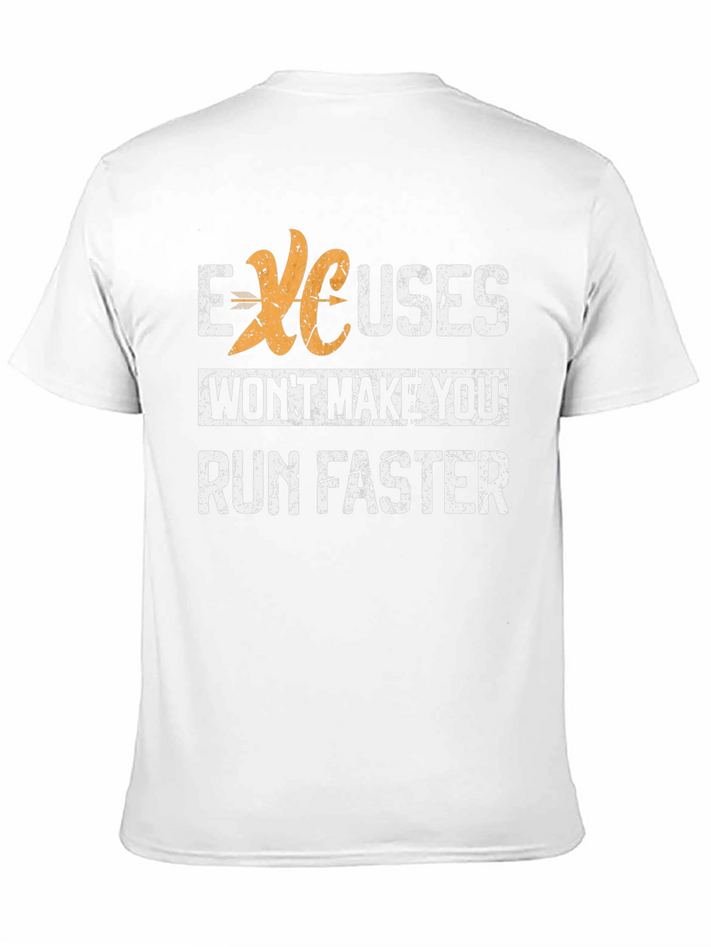 Excuses Wont Make You Run Faster Graphic Tee