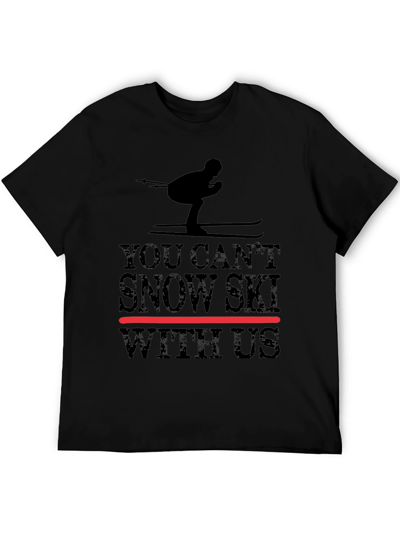 You Cant Snow Ski With Us - Graphic Tee
