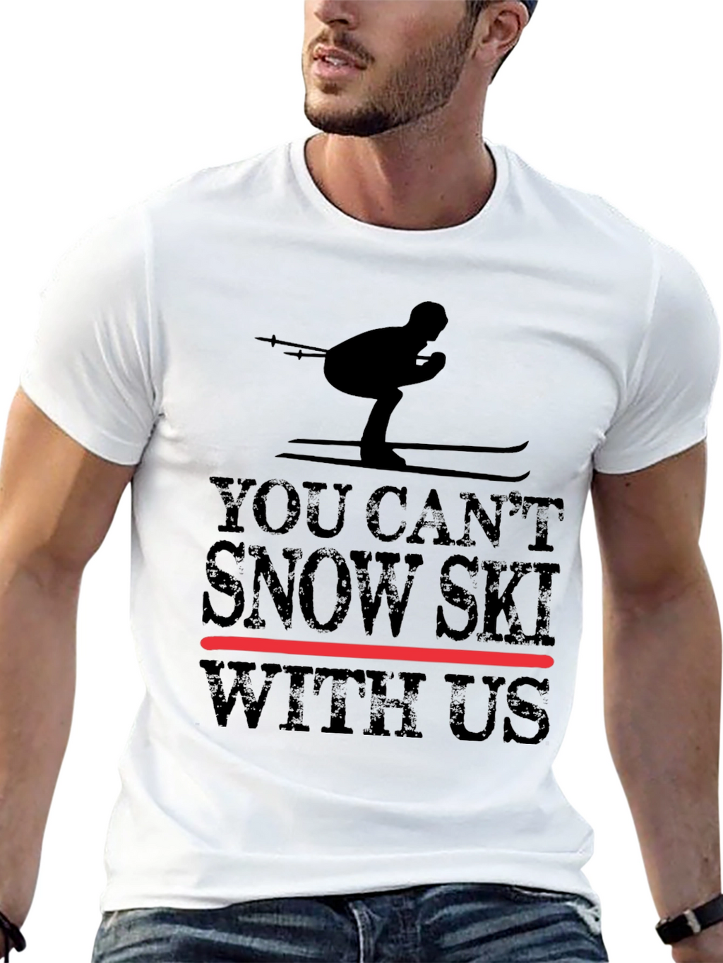 You Cant Snow Ski With Us - Graphic Tee