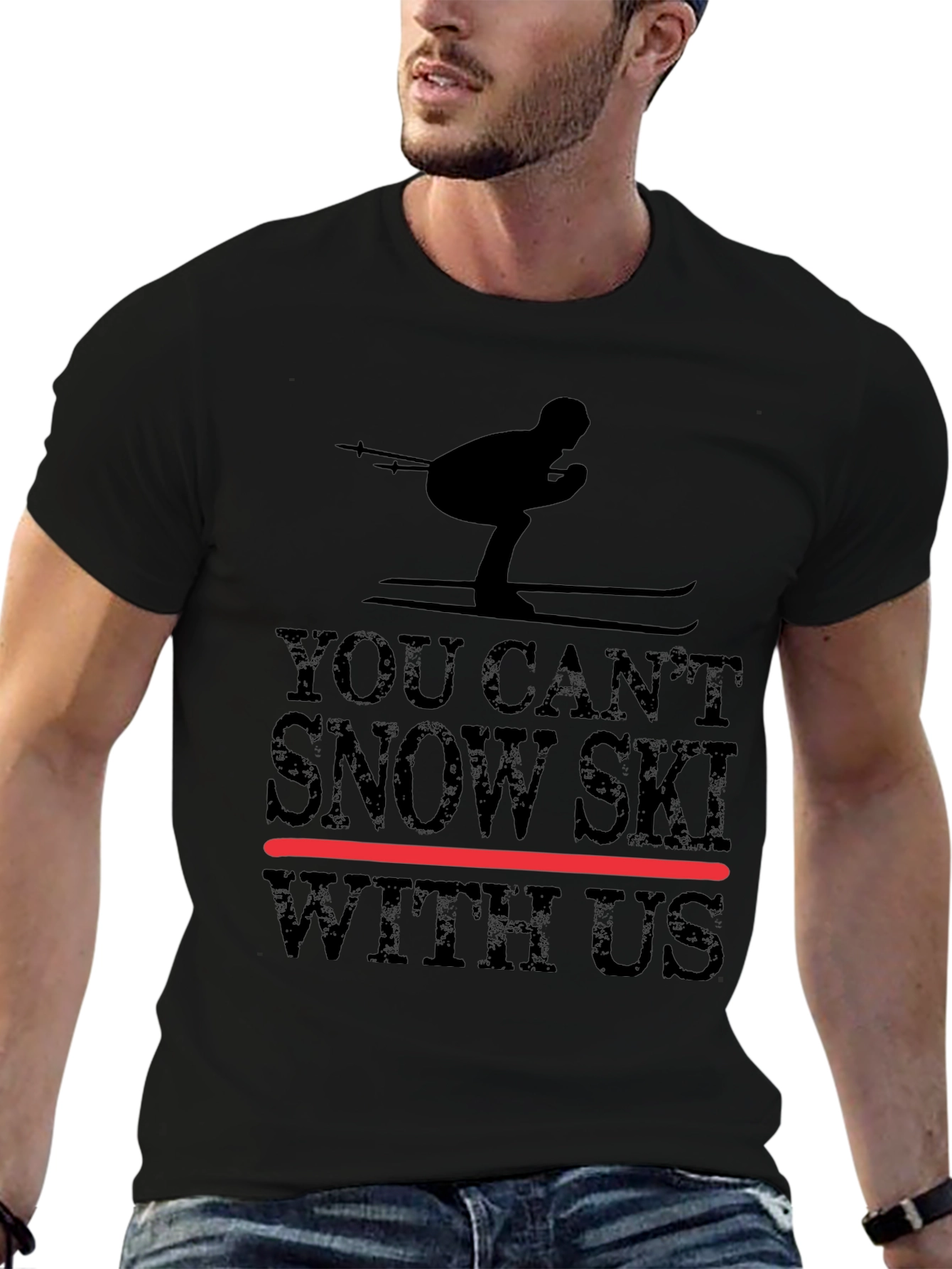 You Cant Snow Ski With Us - Graphic Tee