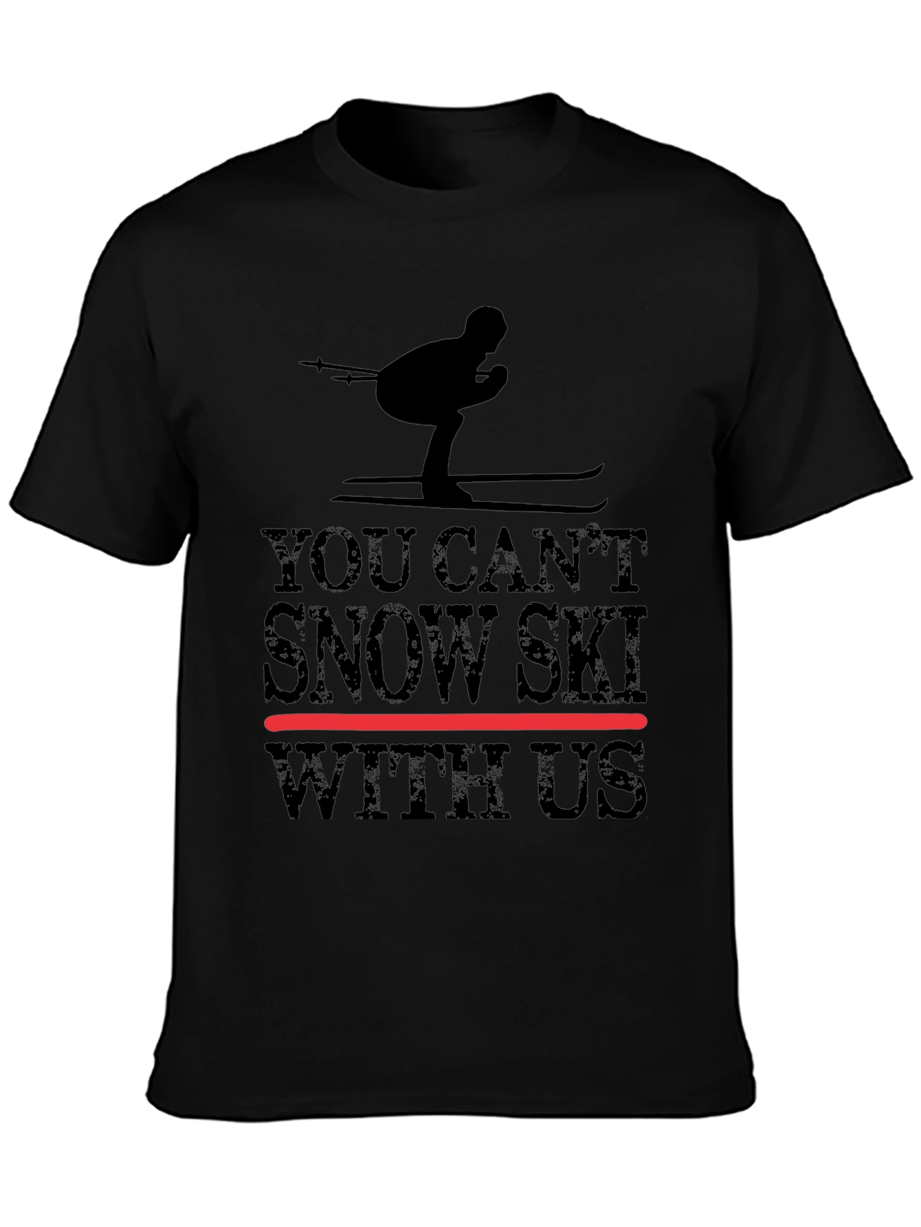 You Cant Snow Ski With Us - Graphic Tee
