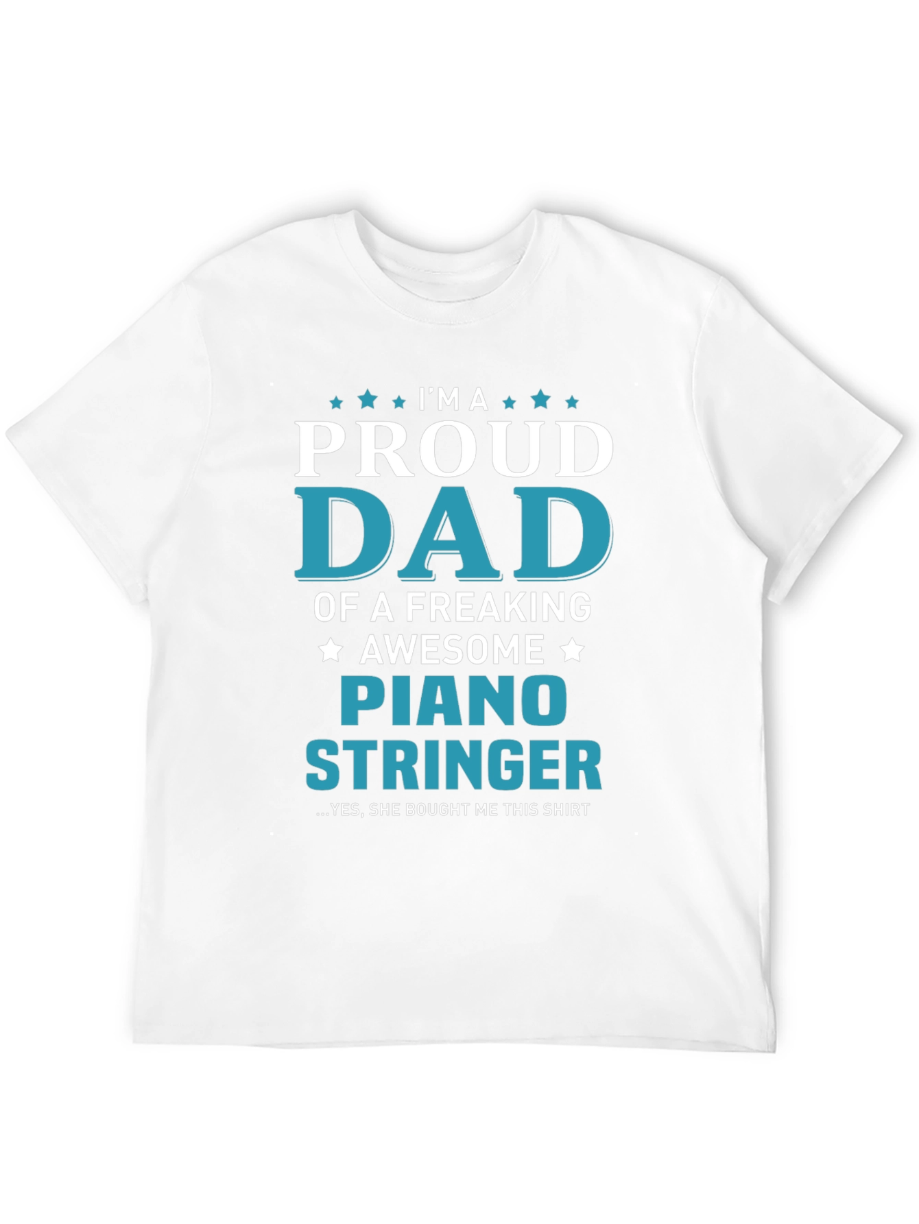 Proud Dad Piano Stringer T-Shirt