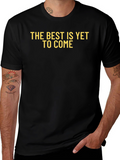 Inspirational Best Is Yet to Come Graphic Tee