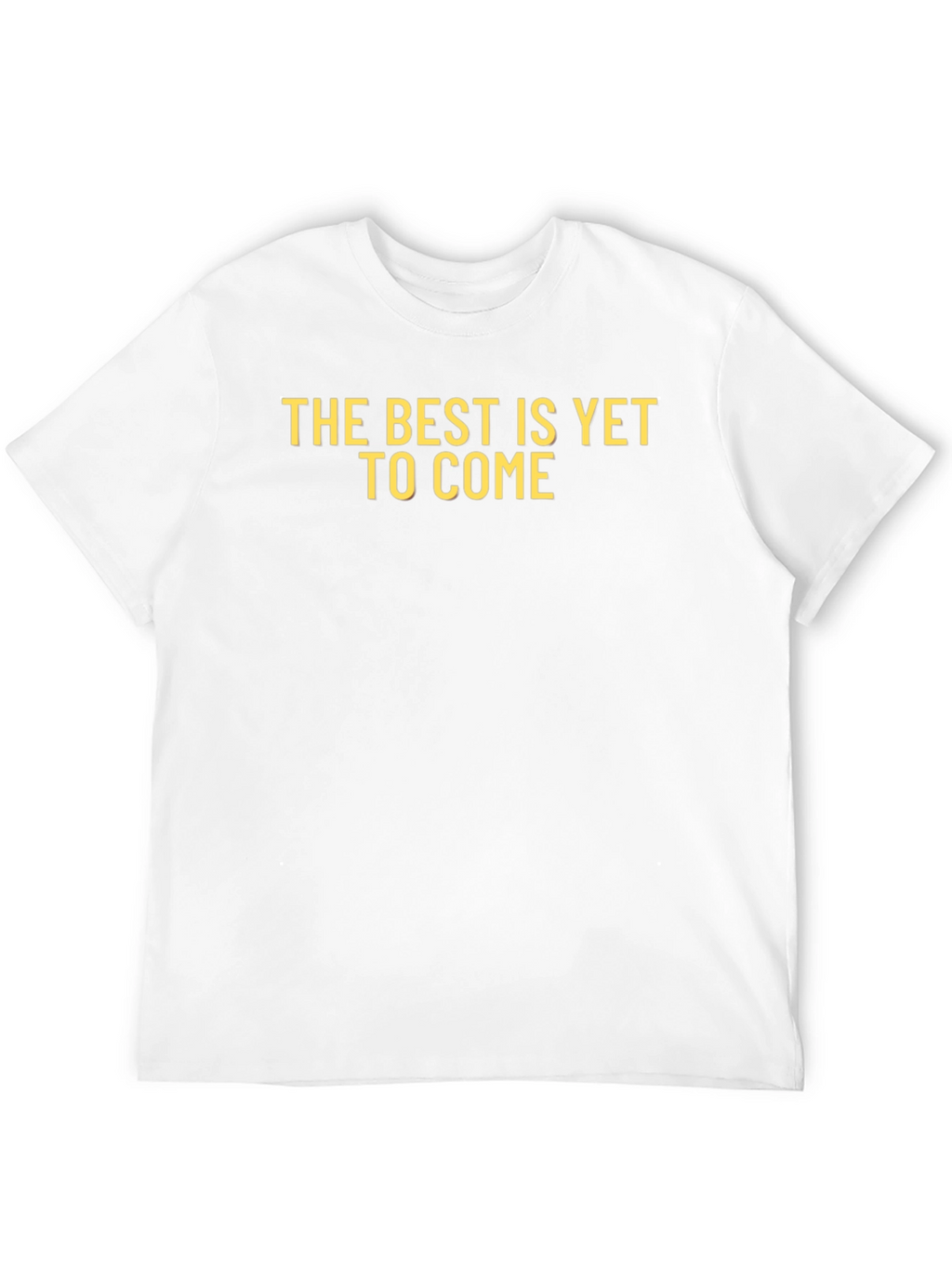 Inspirational Best Is Yet to Come Graphic Tee
