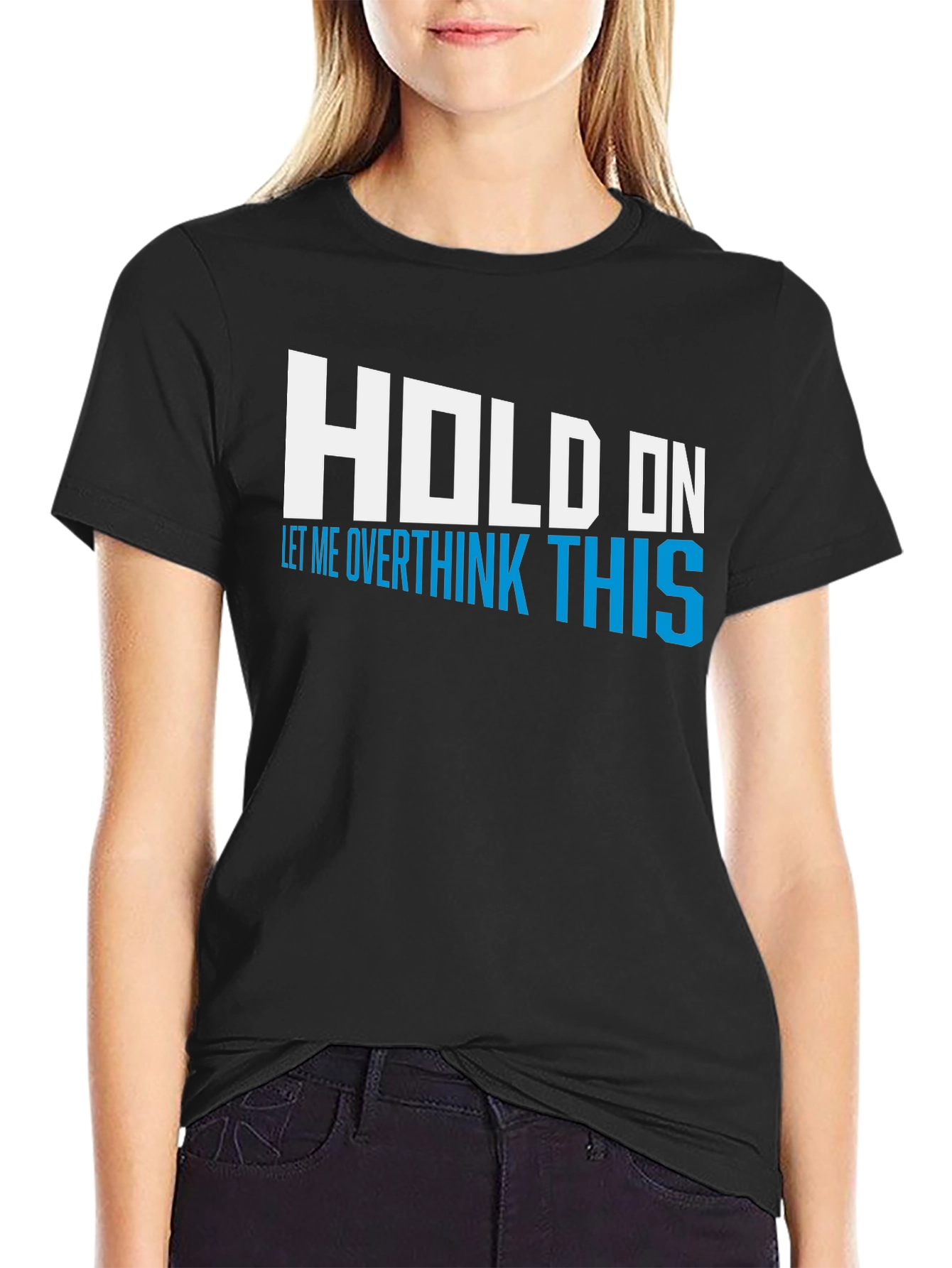 Hold On Overthink This Tee - Funny Graphic T-Shirt