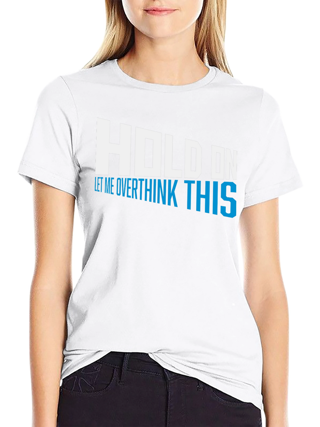 Hold On Overthink This Tee - Funny Graphic T-Shirt