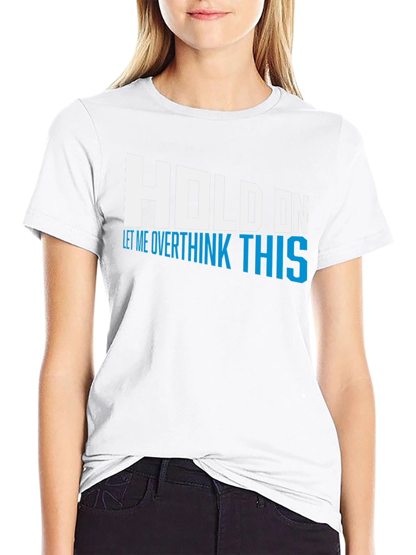 Hold On Overthink This Tee - Funny Graphic T-Shirt