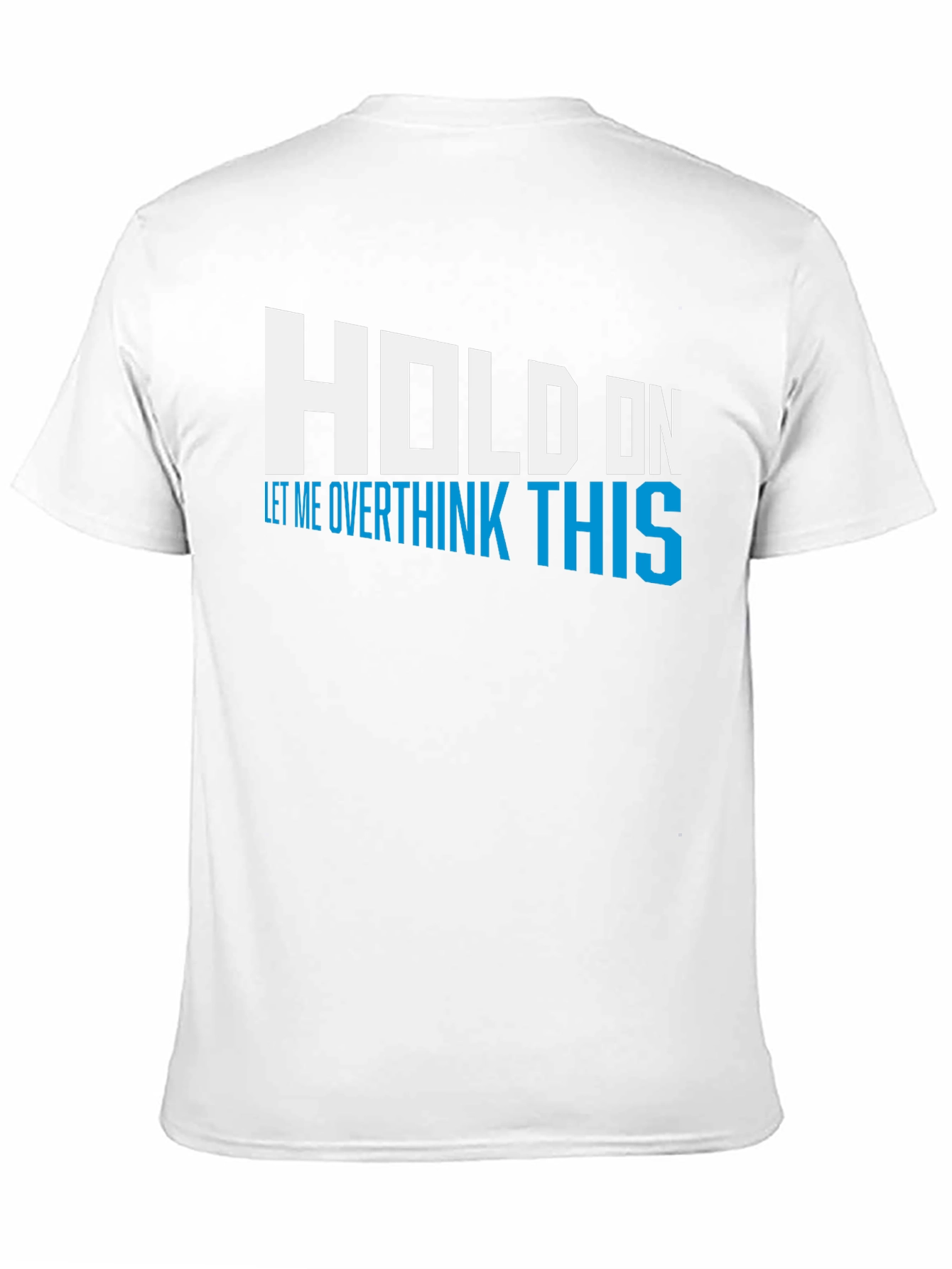 Hold On Overthink This Tee - Funny Graphic T-Shirt
