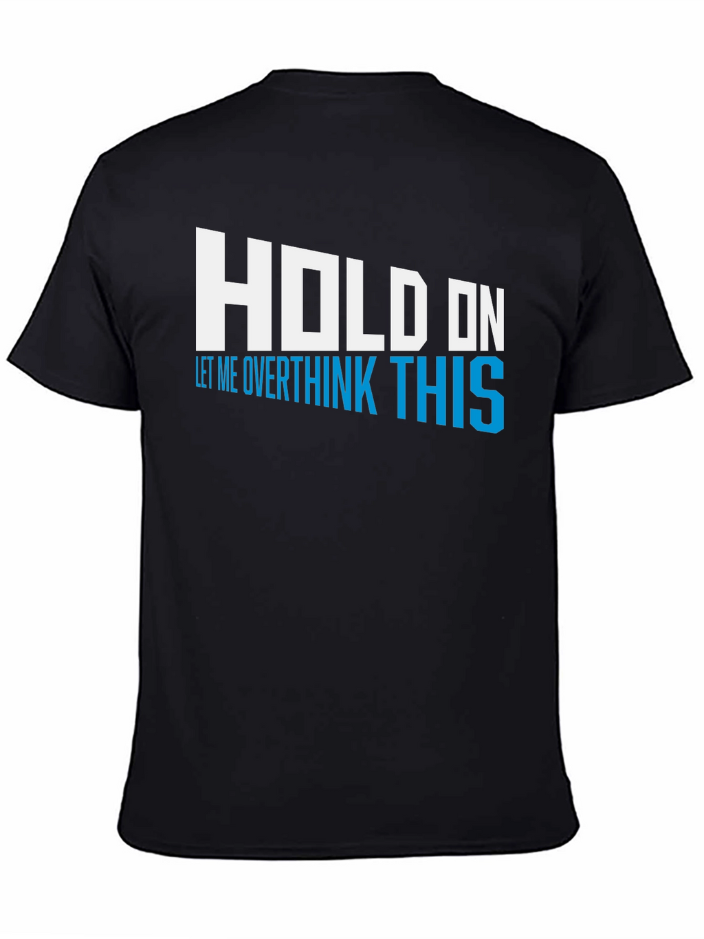 Hold On Overthink This Tee - Funny Graphic T-Shirt