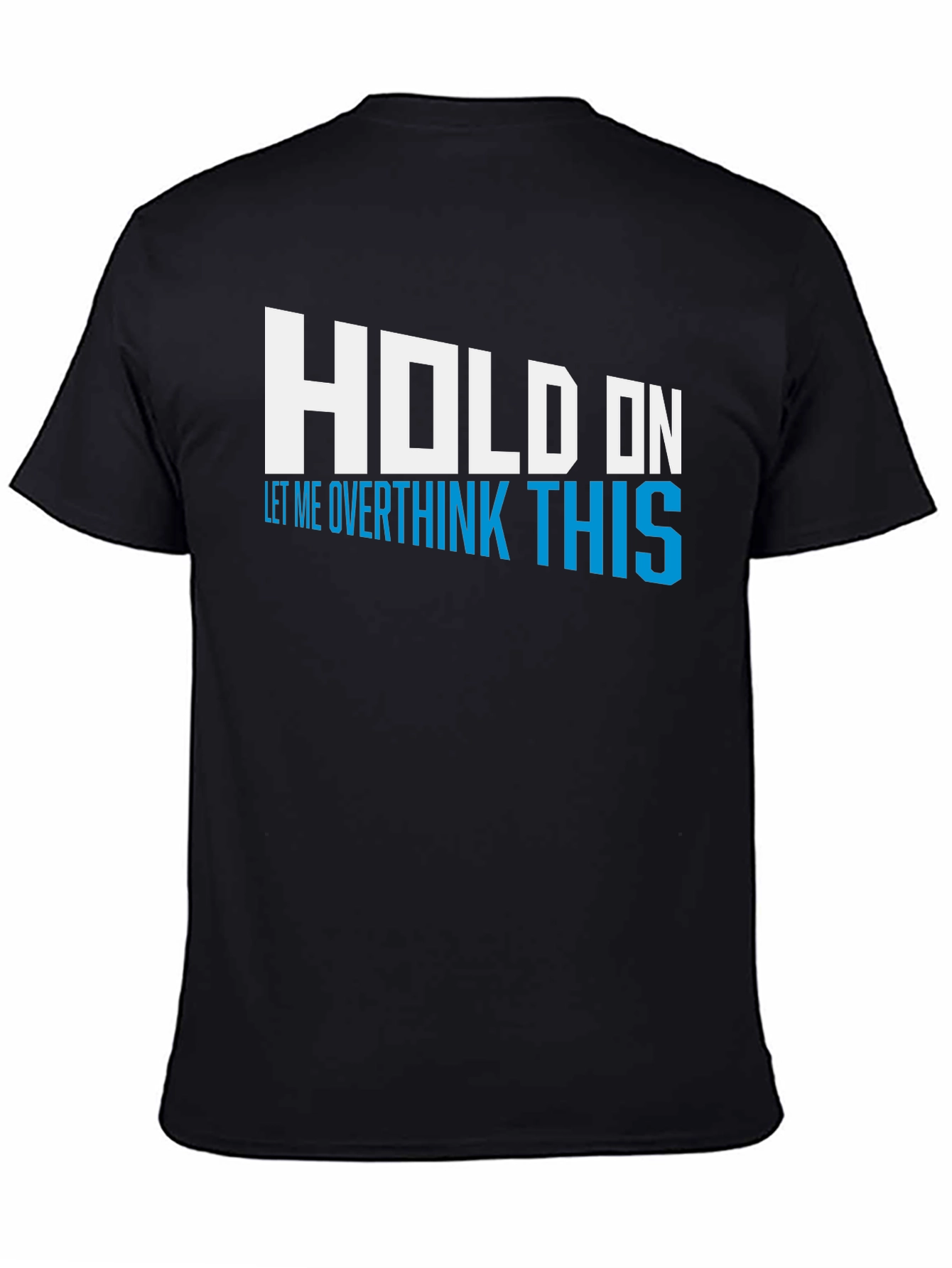 Hold On Overthink This Tee - Funny Graphic T-Shirt