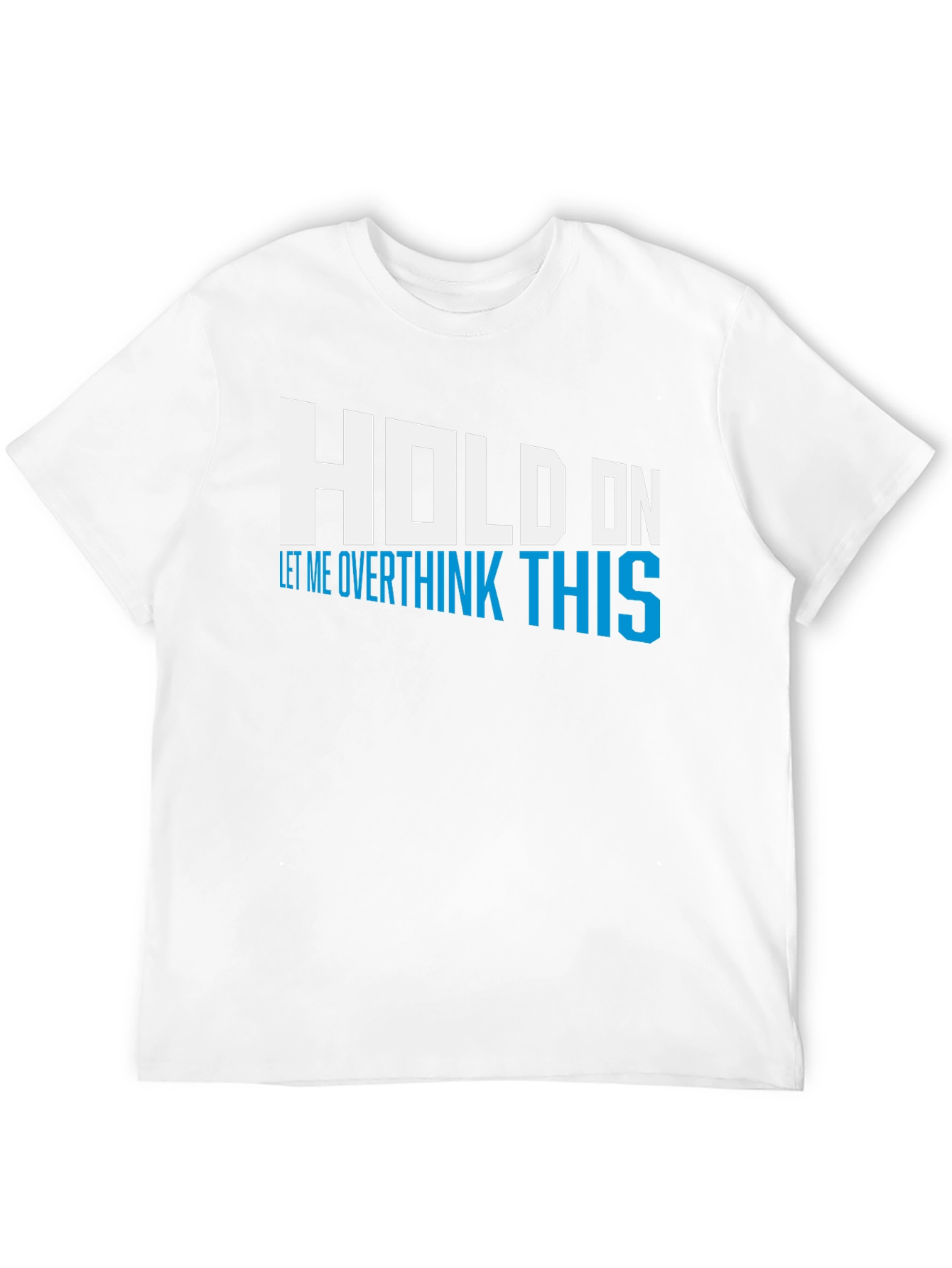 Hold On Overthink This Tee - Funny Graphic T-Shirt