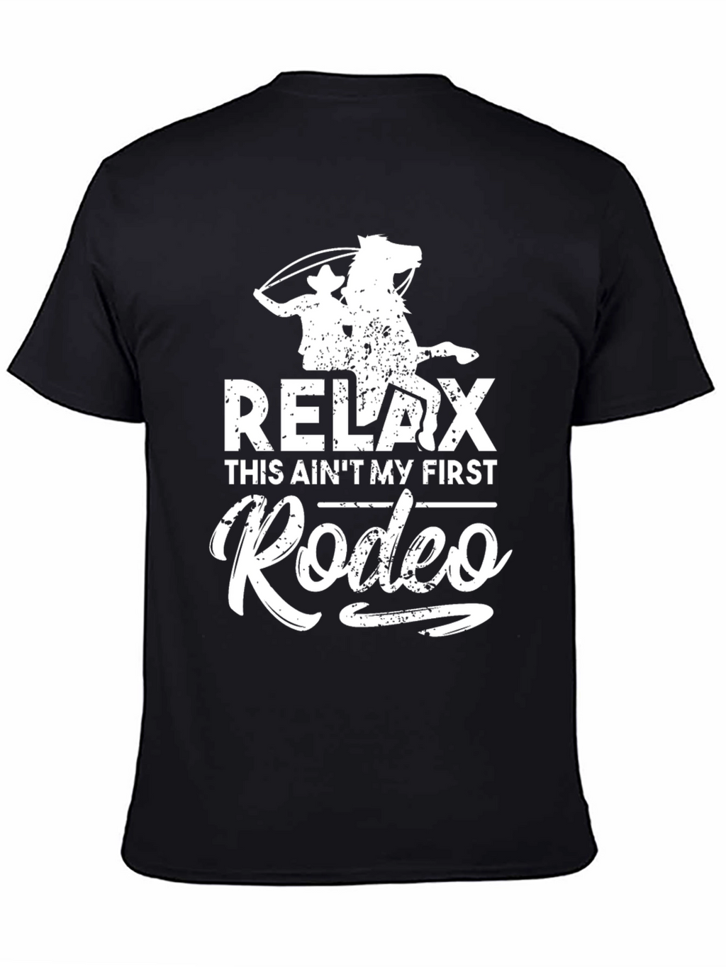 Relax This Aint My First Rodeo - Graphic Tee