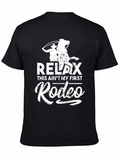 Relax This Aint My First Rodeo - Graphic Tee
