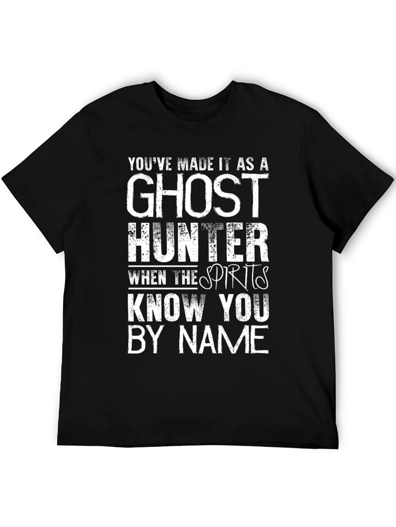 Ghost Hunter T-Shirt - Spirits Know You
