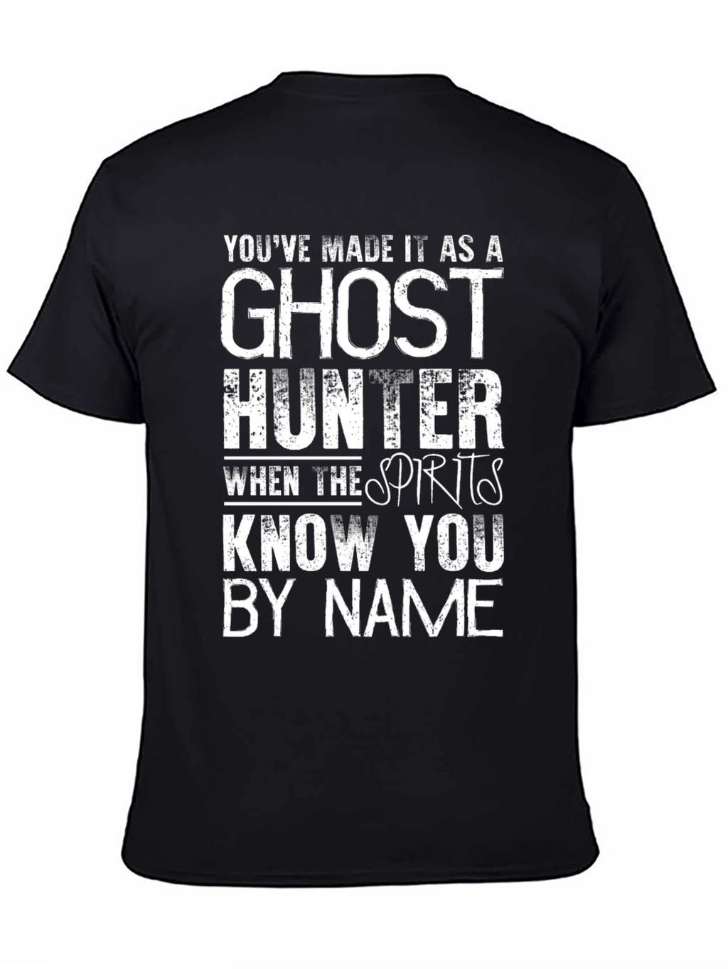 Ghost Hunter T-Shirt - Spirits Know You