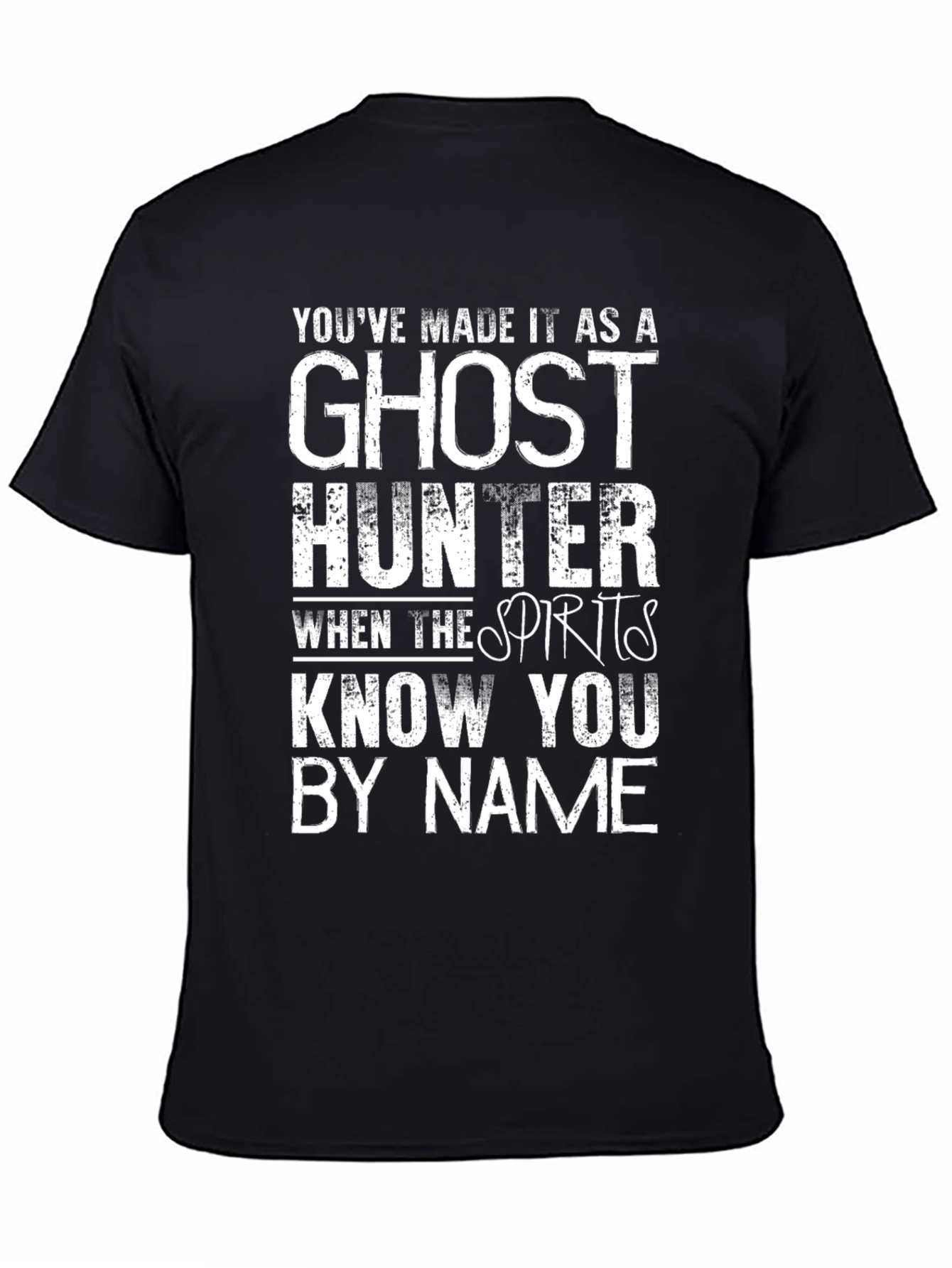 Ghost Hunter T-Shirt - Spirits Know You