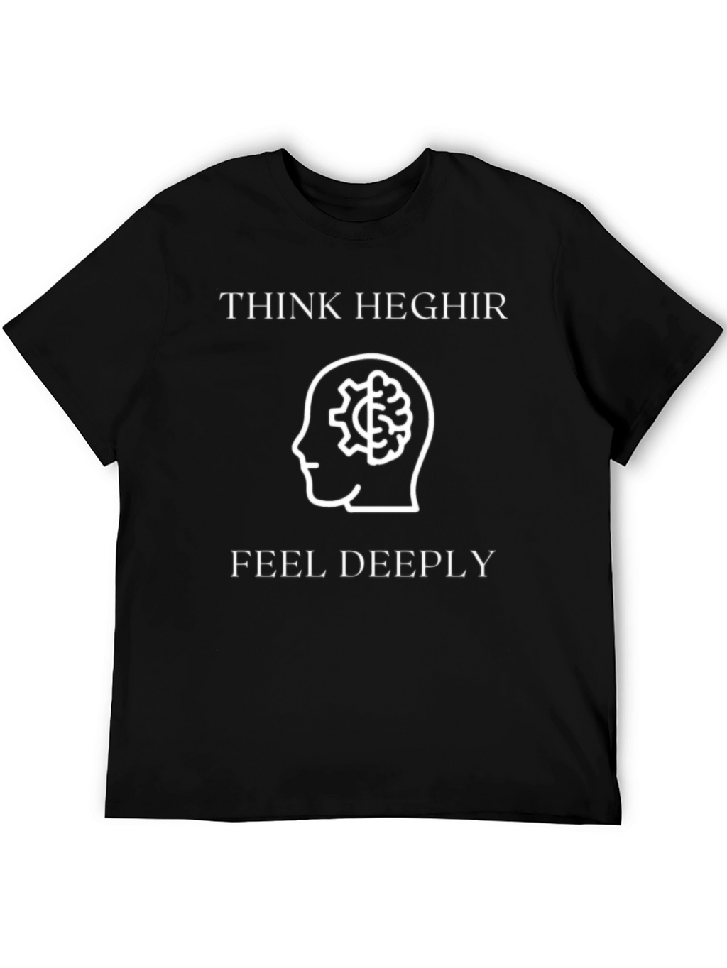 Think Heghir Feel Deeply Graphic Tee
