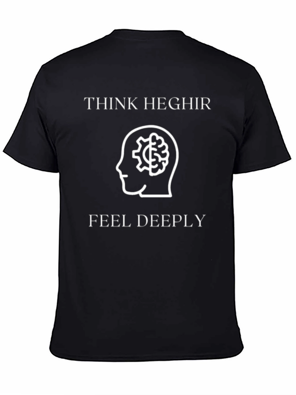 Think Heghir Feel Deeply Graphic Tee