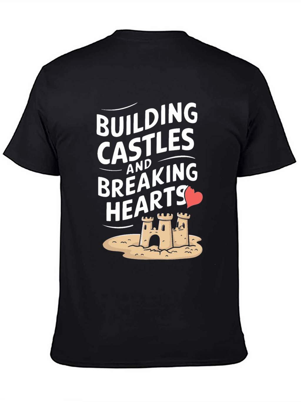 Building Castles Breaking Hearts Graphic Tee