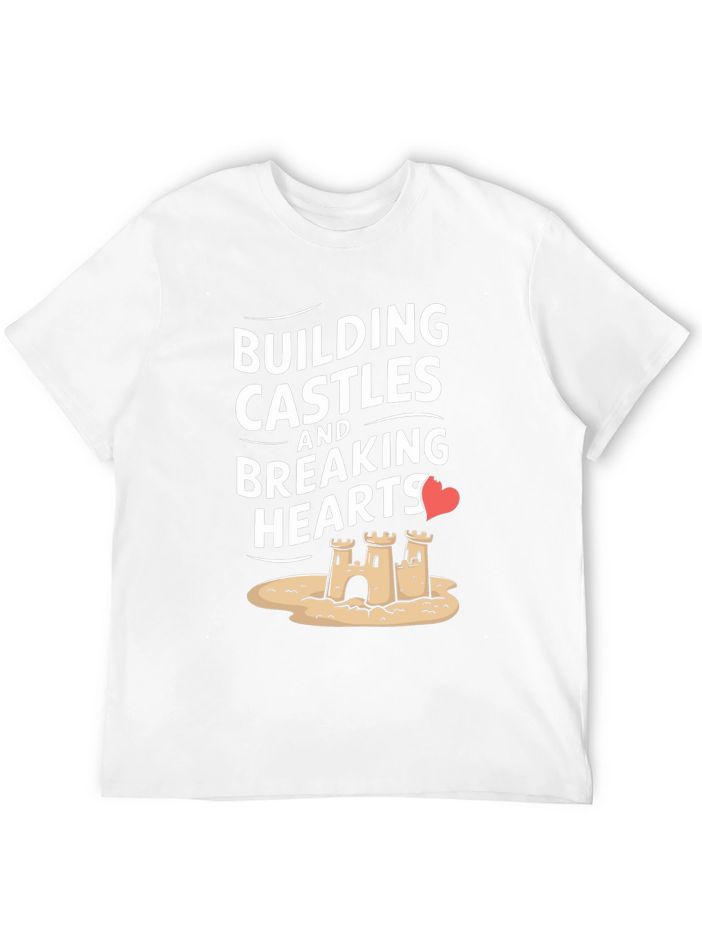 Building Castles Breaking Hearts Graphic Tee