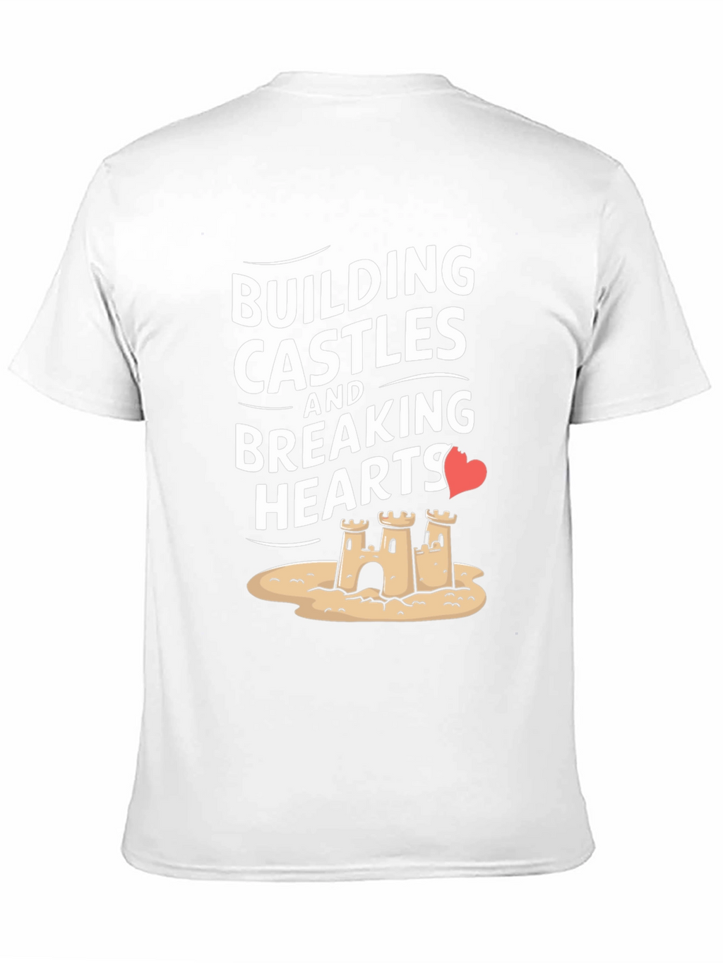 Building Castles Breaking Hearts Graphic Tee