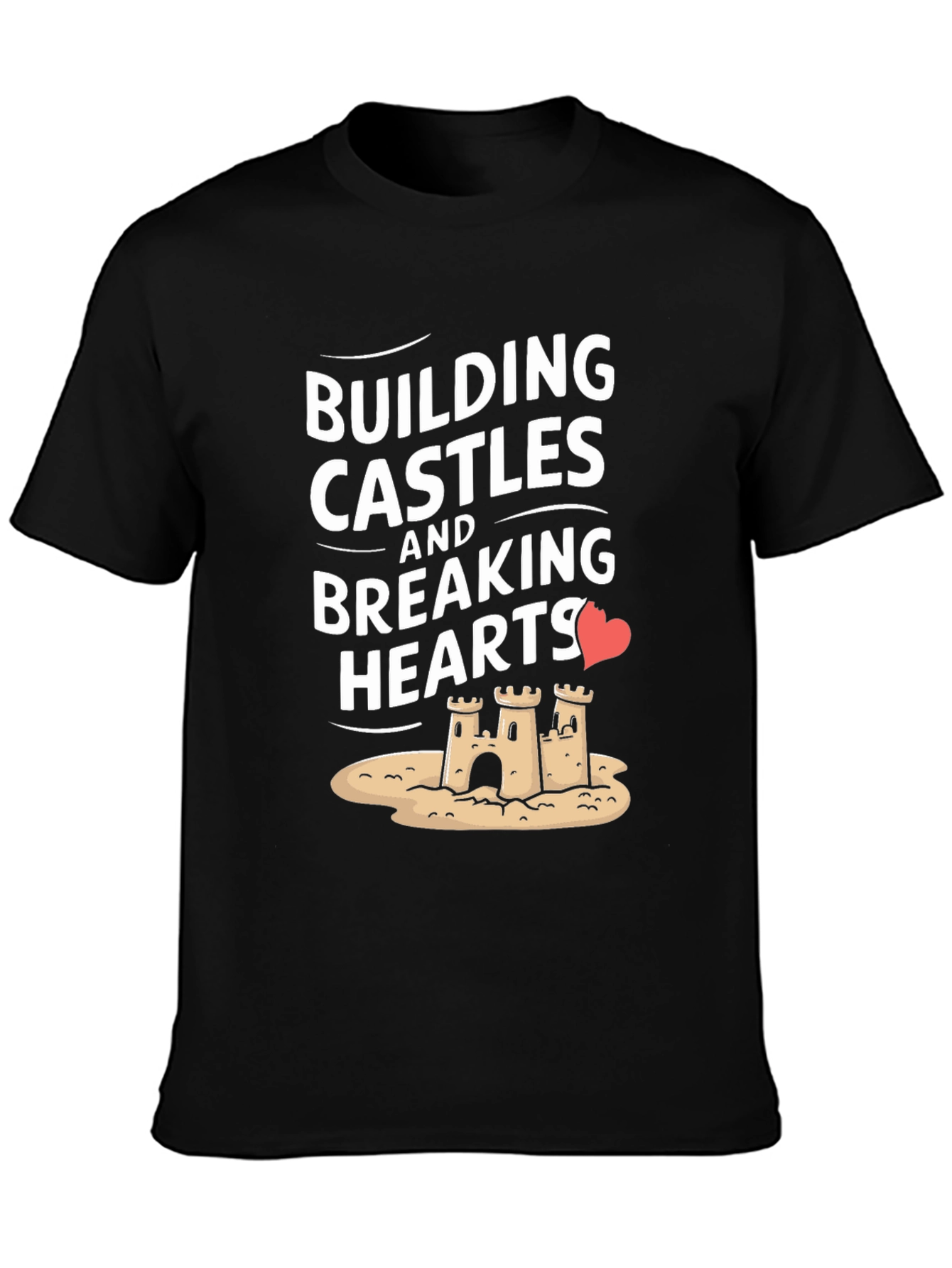 Building Castles Breaking Hearts Graphic Tee