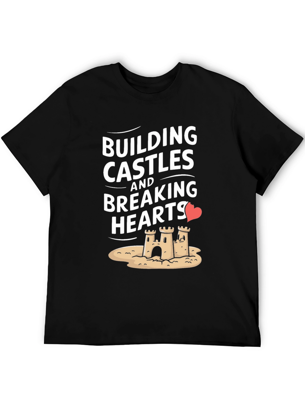 Building Castles Breaking Hearts Graphic Tee