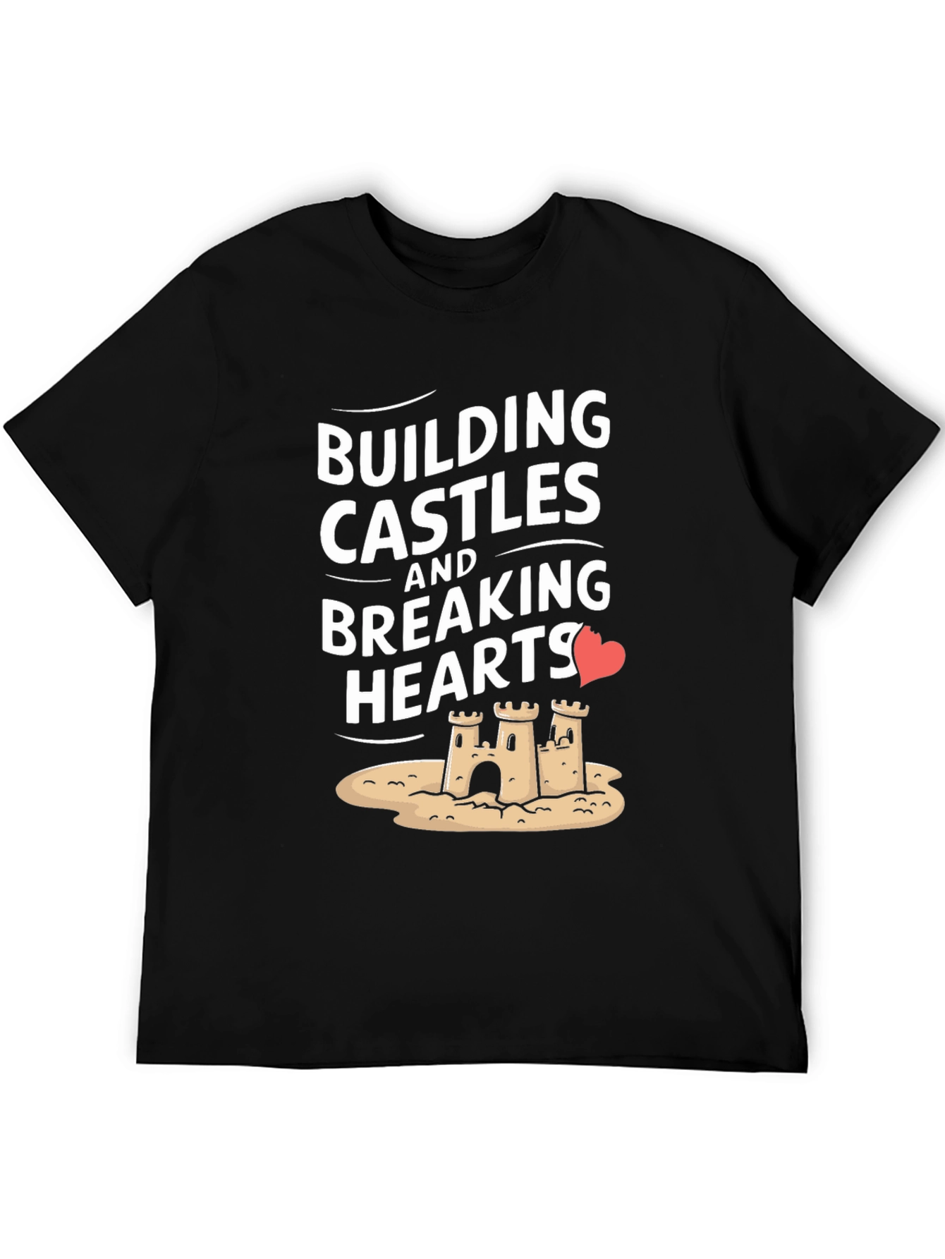 Building Castles Breaking Hearts Graphic Tee
