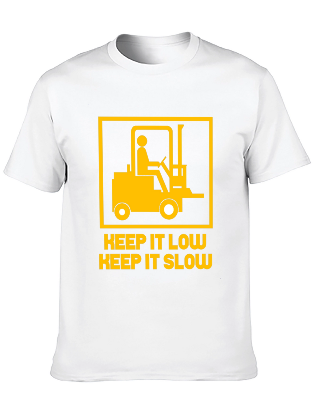 Keep It Low Slow Forklift T-Shirt