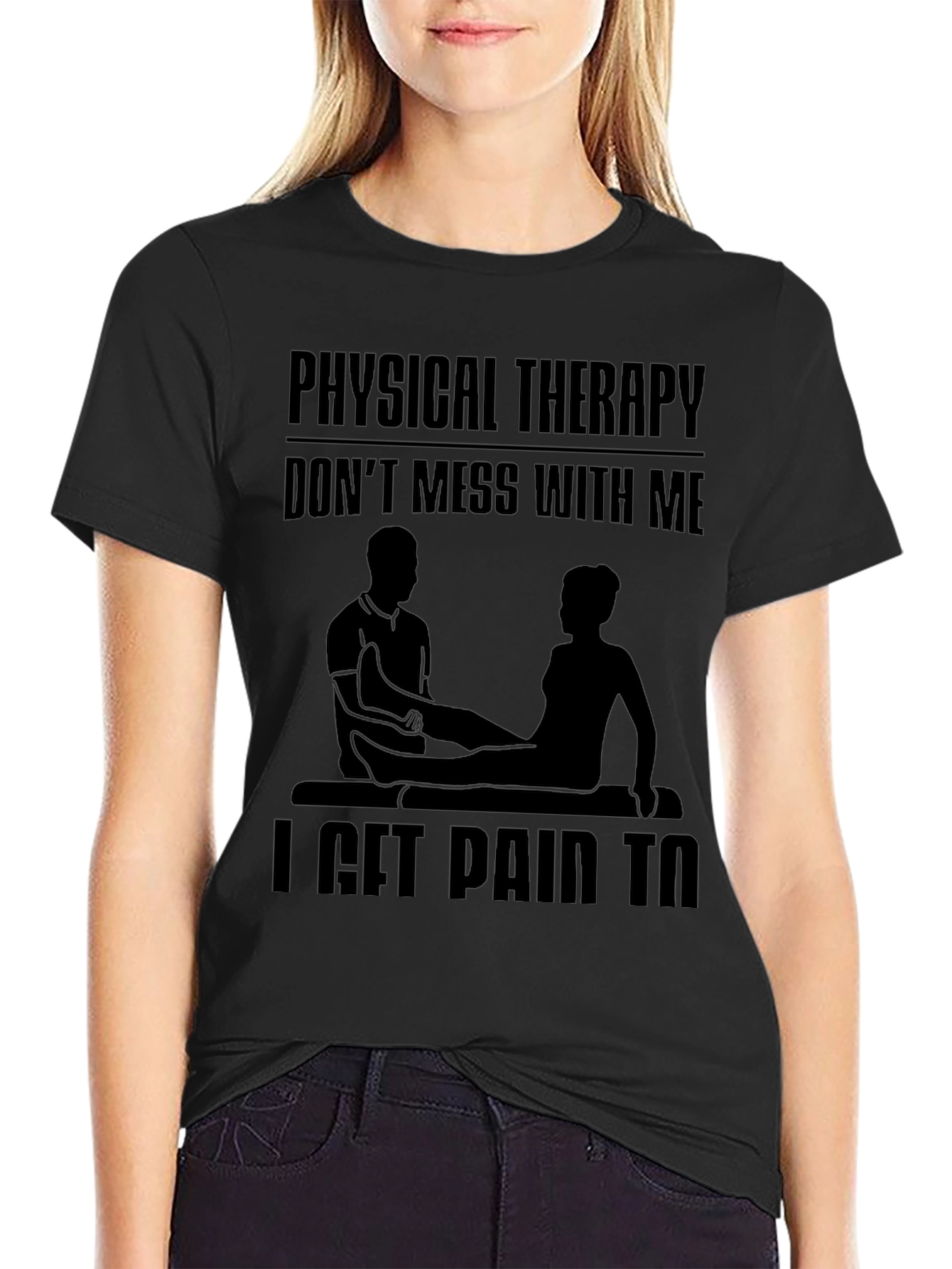 Physical Therapy Graphic Tee - Dont Mess With Me