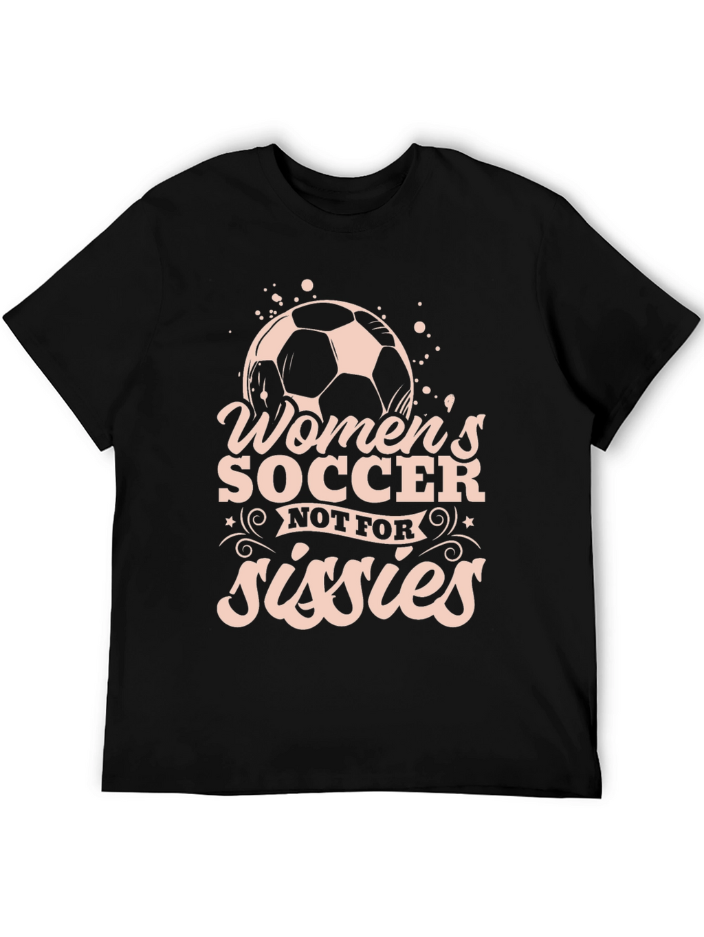 Womens Soccer Graphic T-Shirt - Not For Sissies