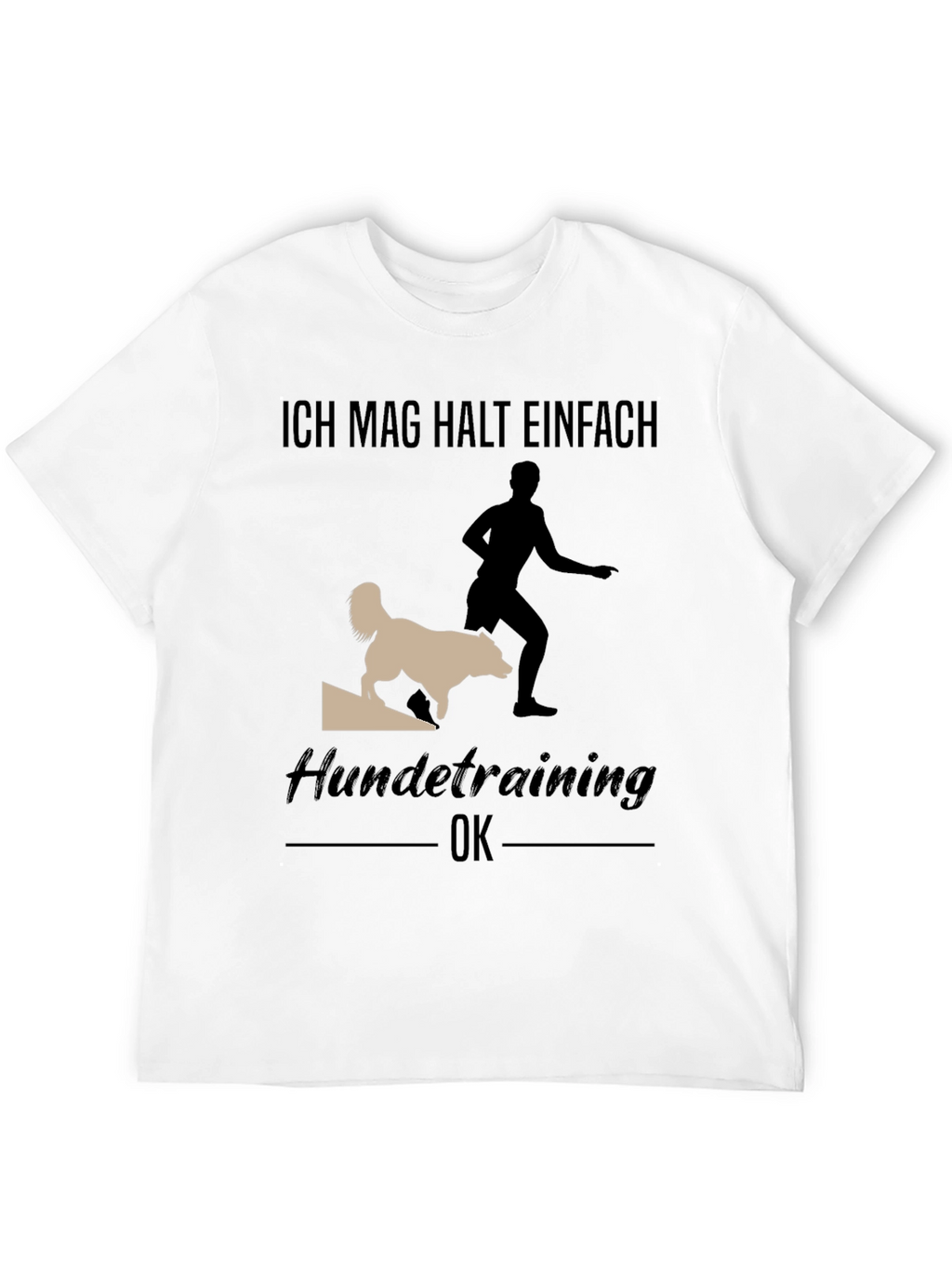 Dog Training T-Shirt - Ich Mag Halt Einfach
