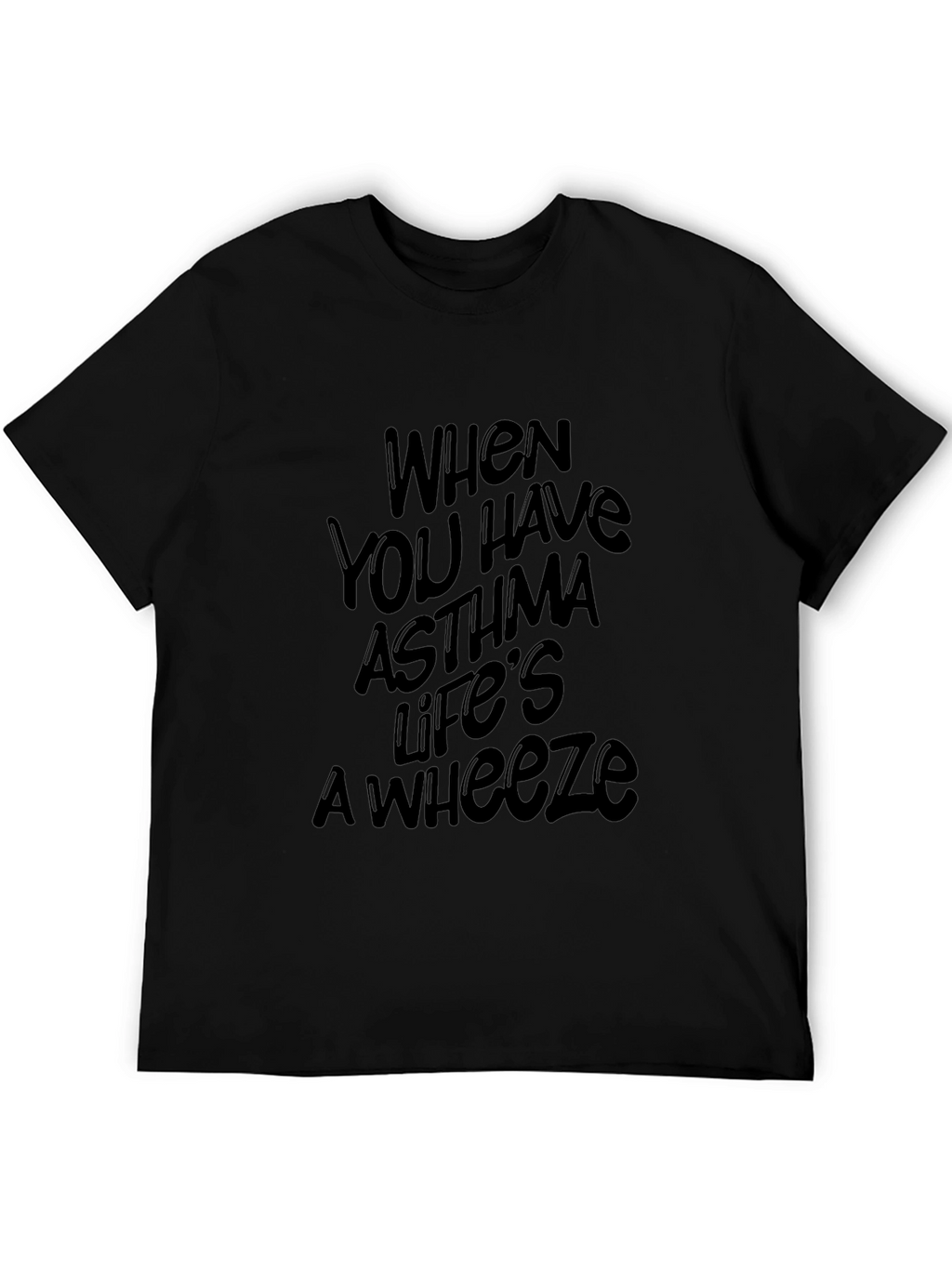 Asthma Awareness Black T-Shirt: Lifes a Wheeze