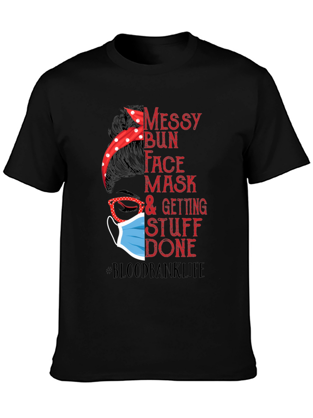 Messy Bun Face Mask Blood Bank Life T-Shirt