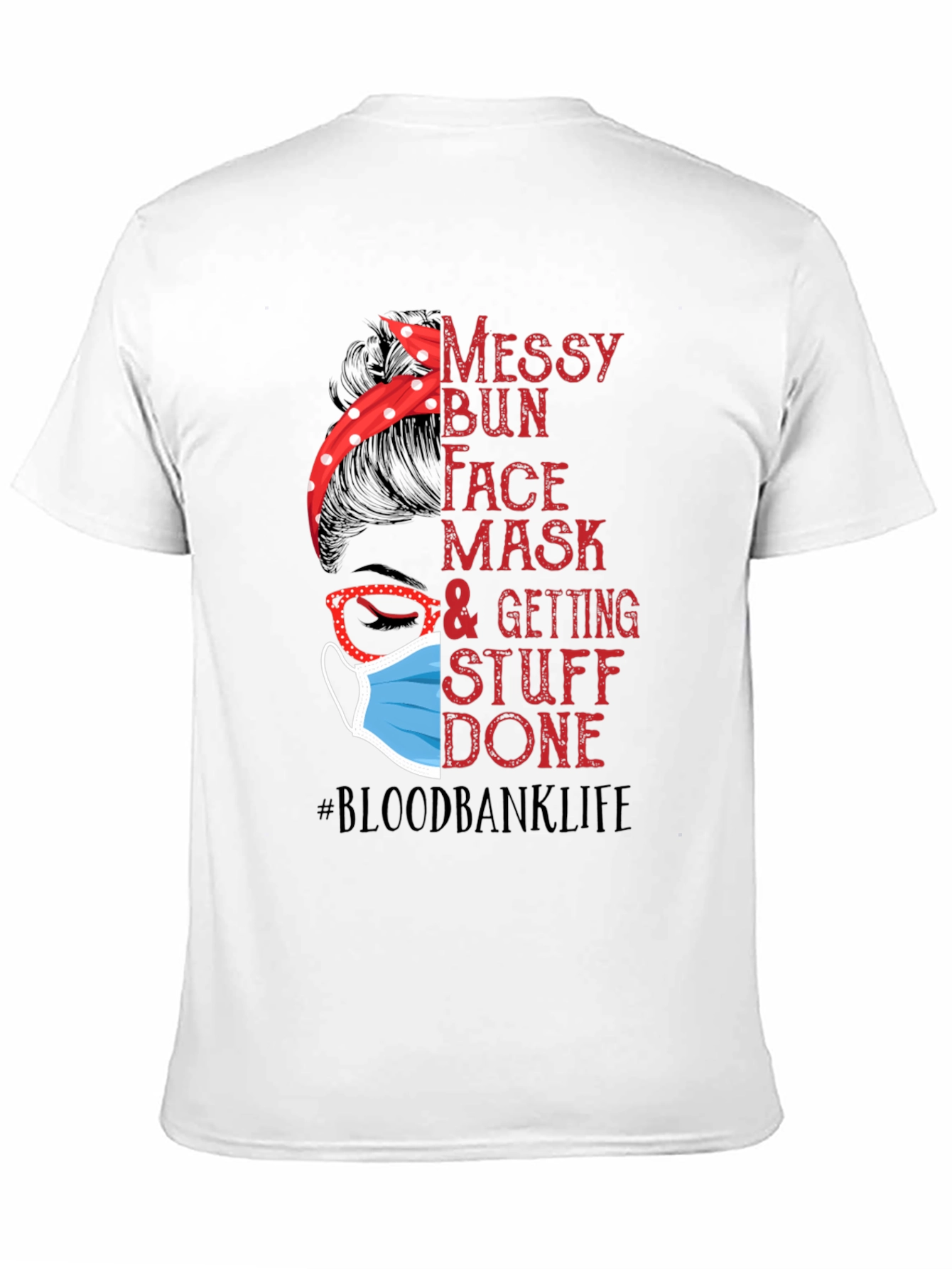 Messy Bun Face Mask Blood Bank Life T-Shirt
