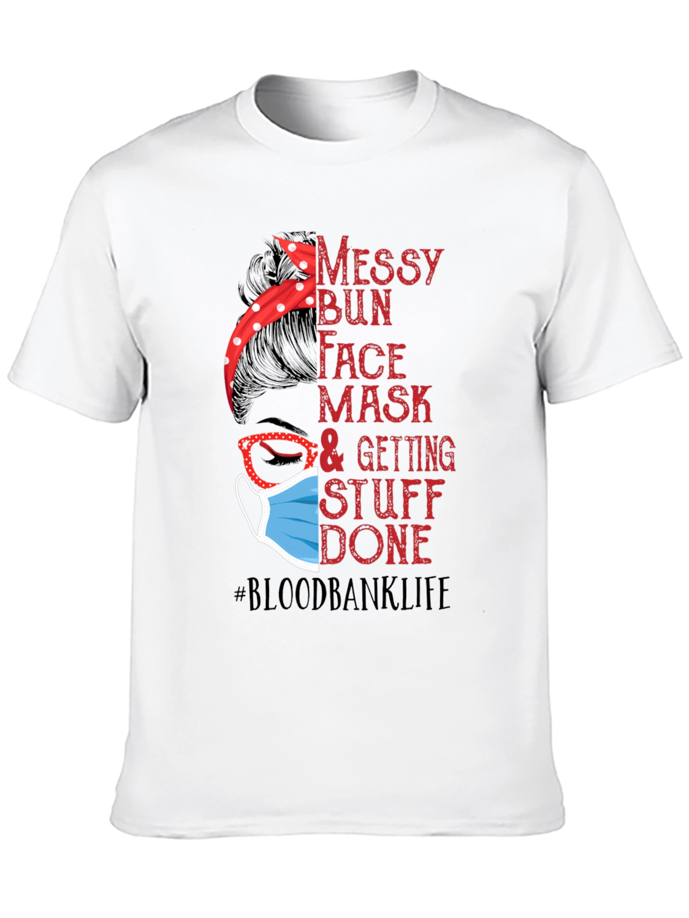 Messy Bun Face Mask Blood Bank Life T-Shirt