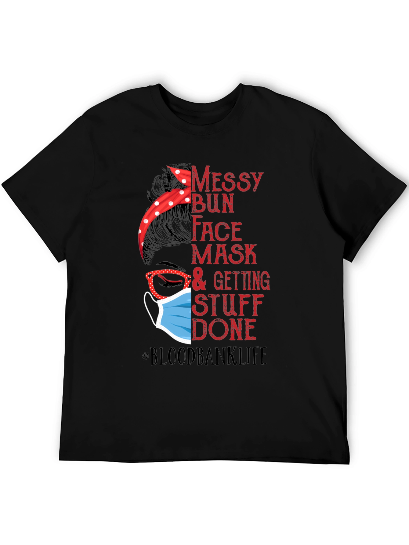 Messy Bun Face Mask Blood Bank Life T-Shirt
