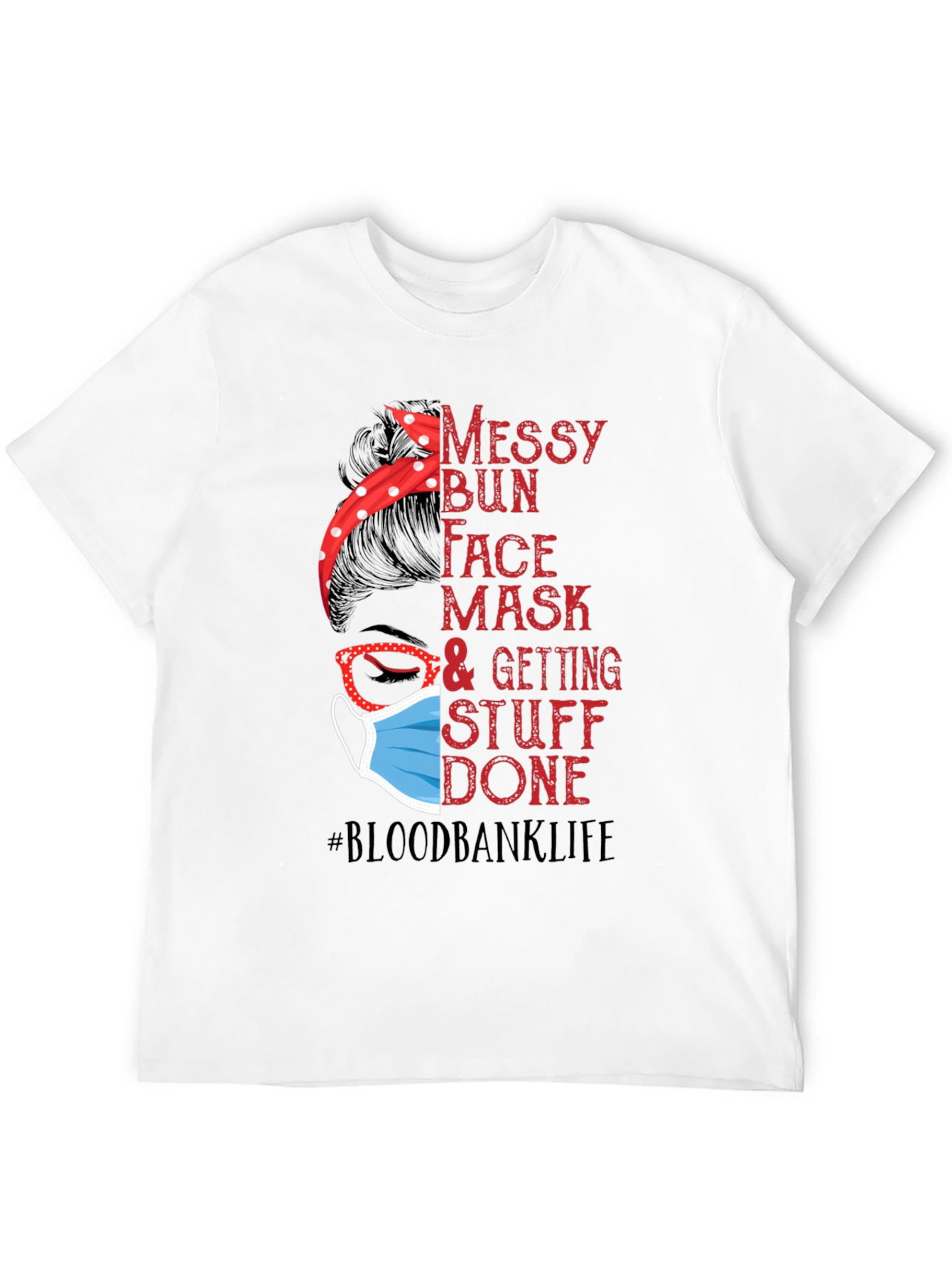 Messy Bun Face Mask Blood Bank Life T-Shirt