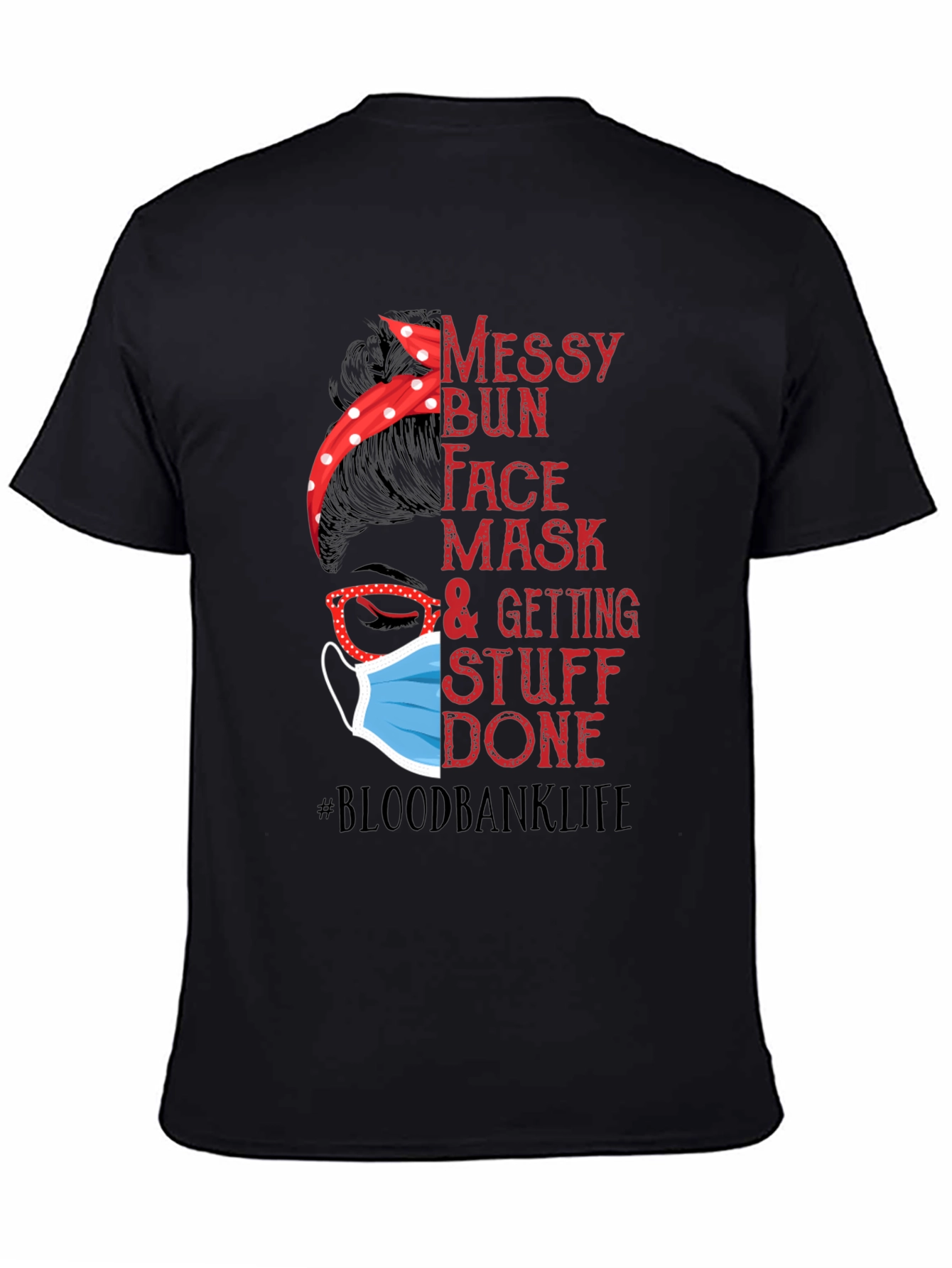 Messy Bun Face Mask Blood Bank Life T-Shirt