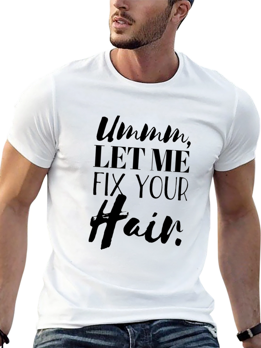 Ummm Let Me Fix Your Hair T-Shirt