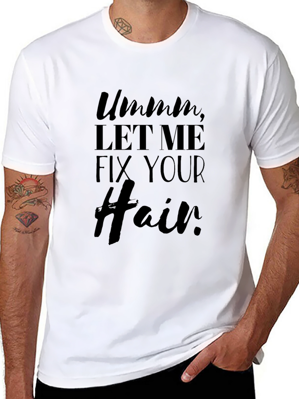 Ummm Let Me Fix Your Hair T-Shirt